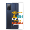 If Papa Can't Fix It We're All Screwed Clear Case for Samsung®