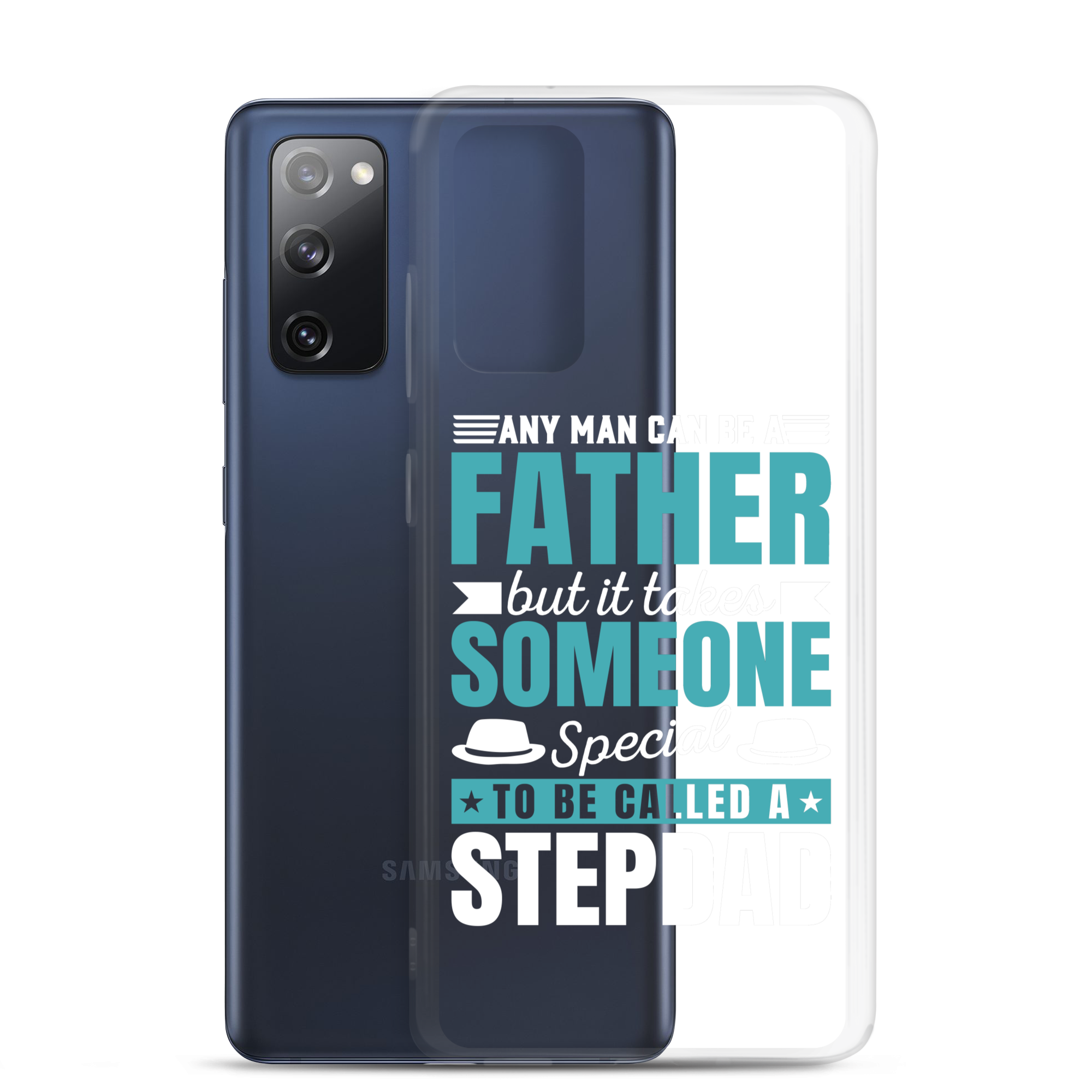 Any Man Can Be Father But It Takes Someone Special To Be Called A Stepdad Clear Case for Samsung®