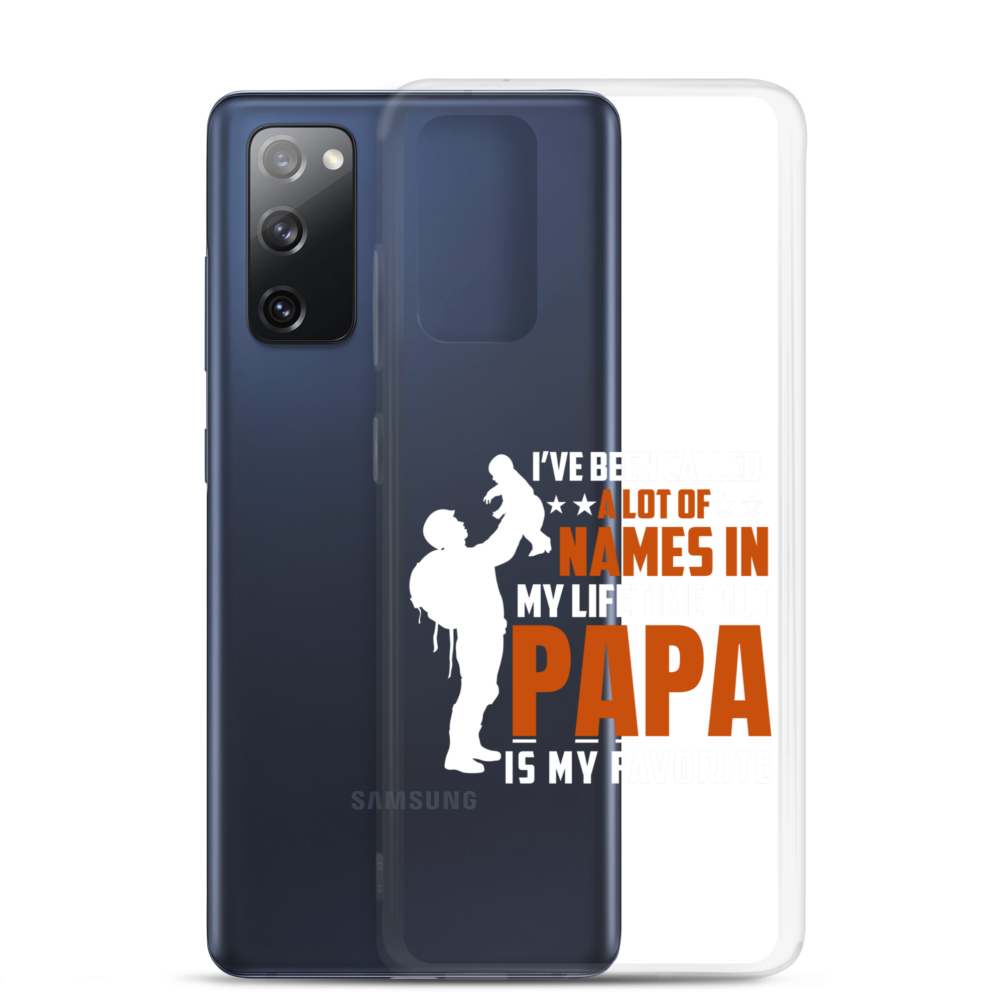 I've Been Called A Lot Of Names In My Lifetime But Papa Is My Favorite Clear Case for Samsung®