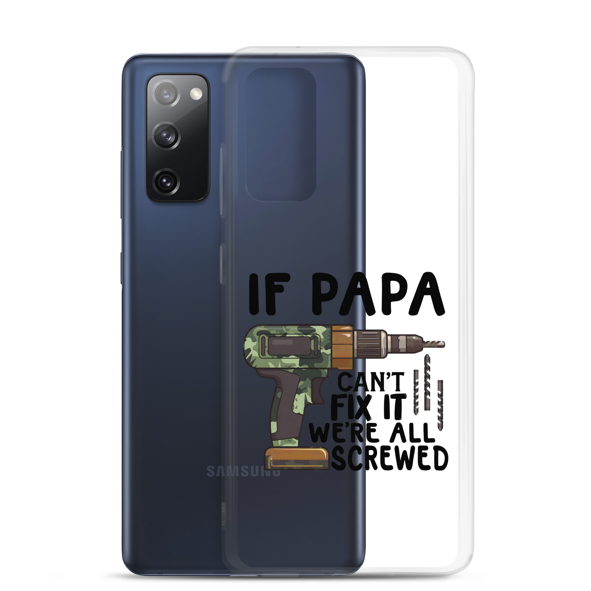 If Papa Can't Fix It We're All Screwed Clear Case for Samsung®