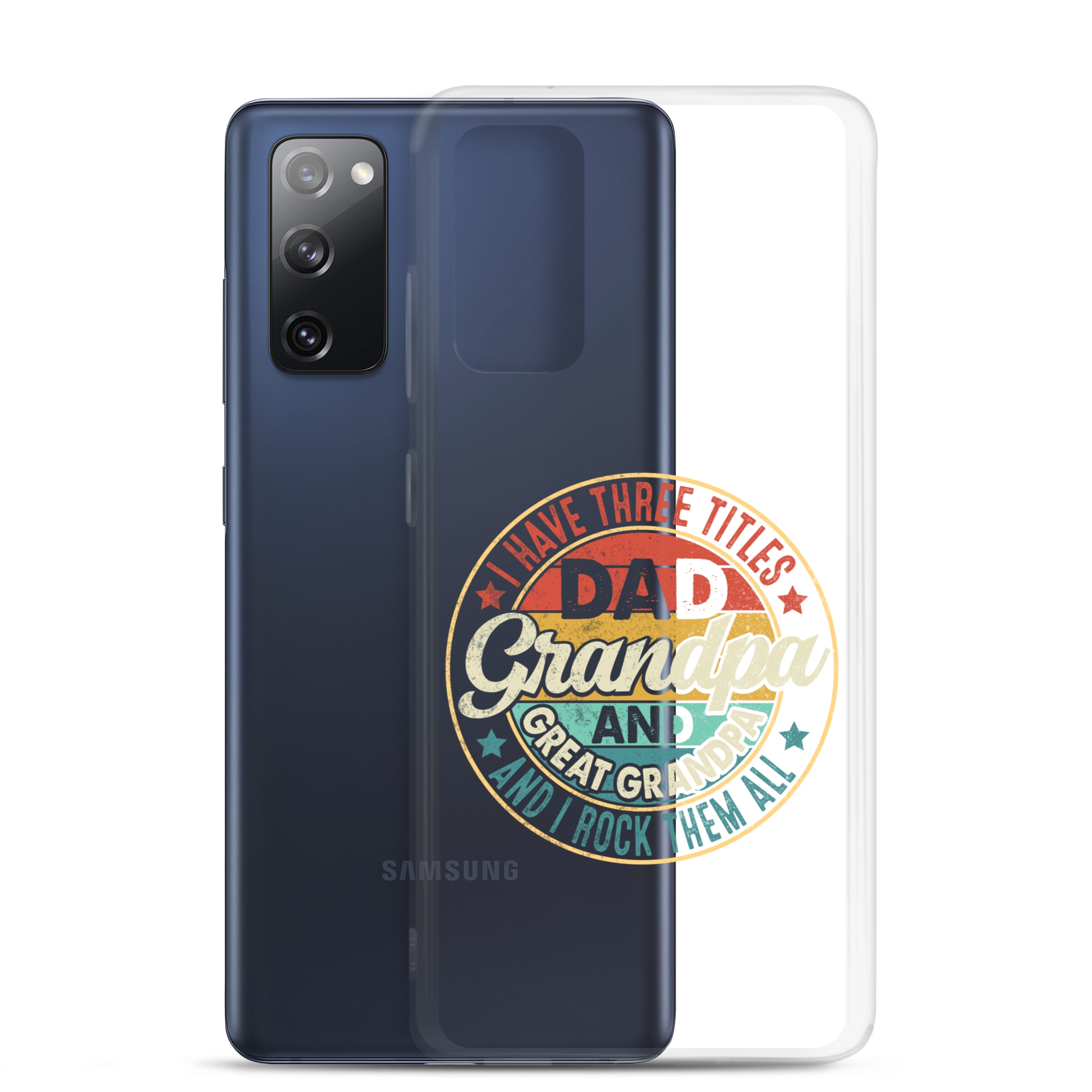 I Have Three Titles Dad Grandpa And Great Grandpa And I Rock Them All Clear Case for Samsung®