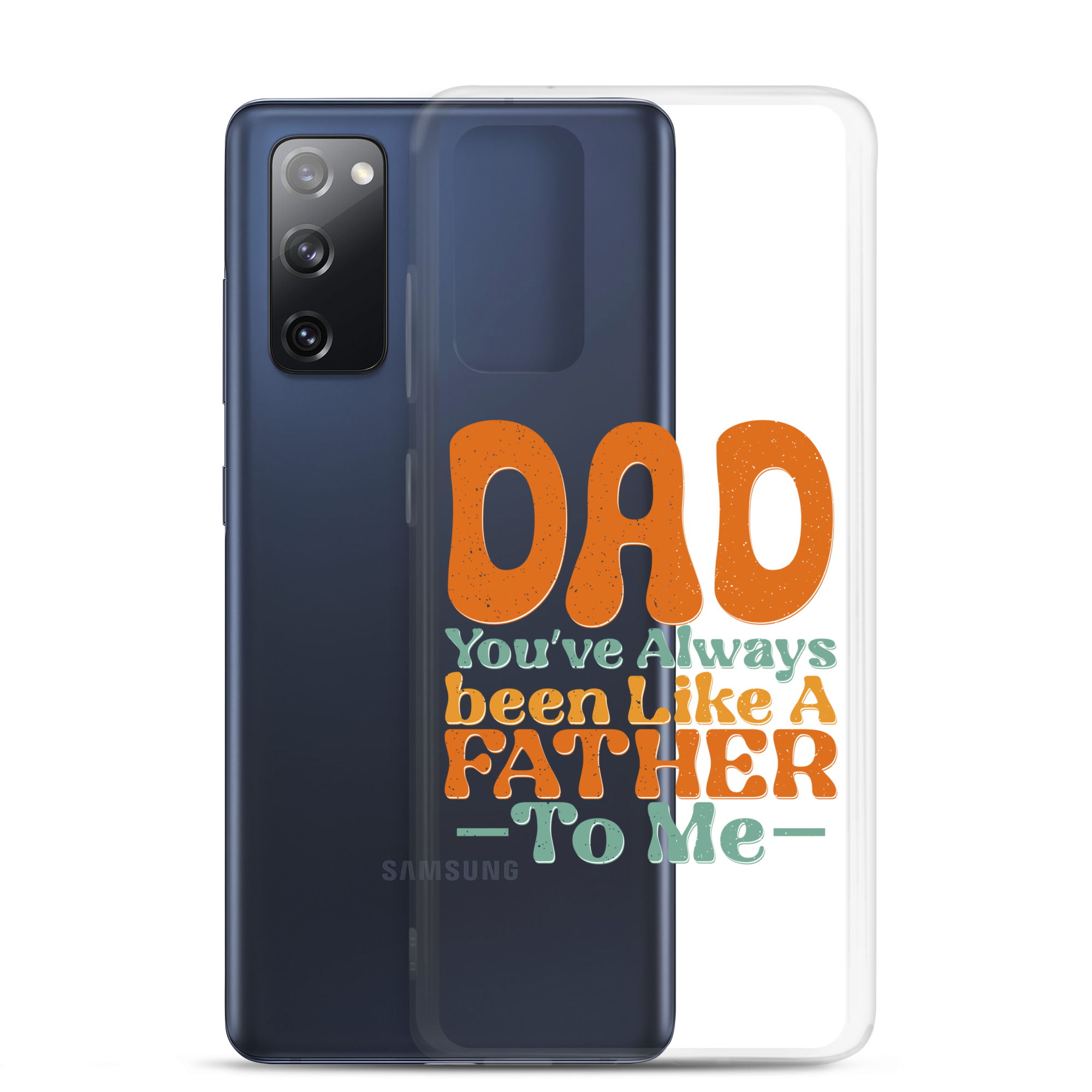 Dad You've Always Been Like A Father To Me Clear Case for Samsung®