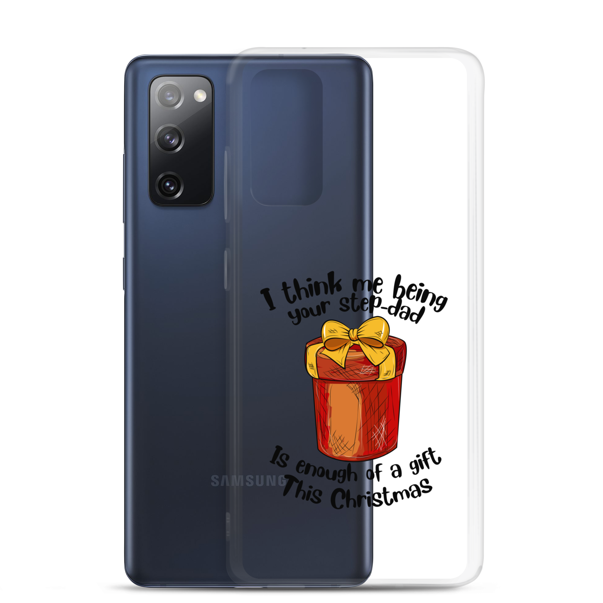 I Think Me Being Your Step Dad Is Enough Of A Gift This Christmas Clear Case for Samsung®