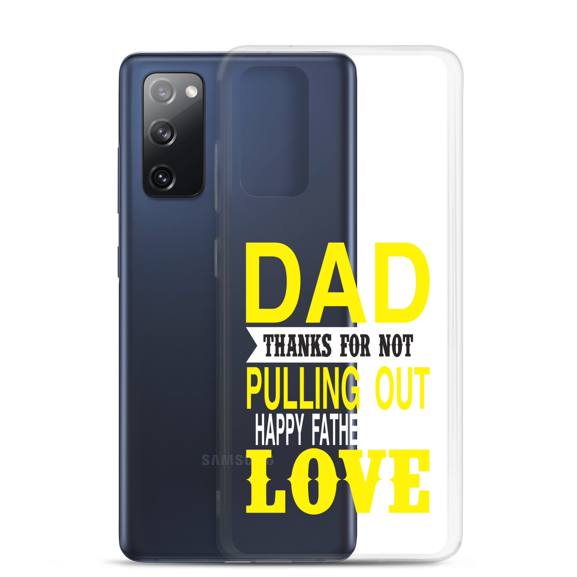 Dad Thanks For Not Pulling Out, Happy Father's Day, Love Clear Case for Samsung®