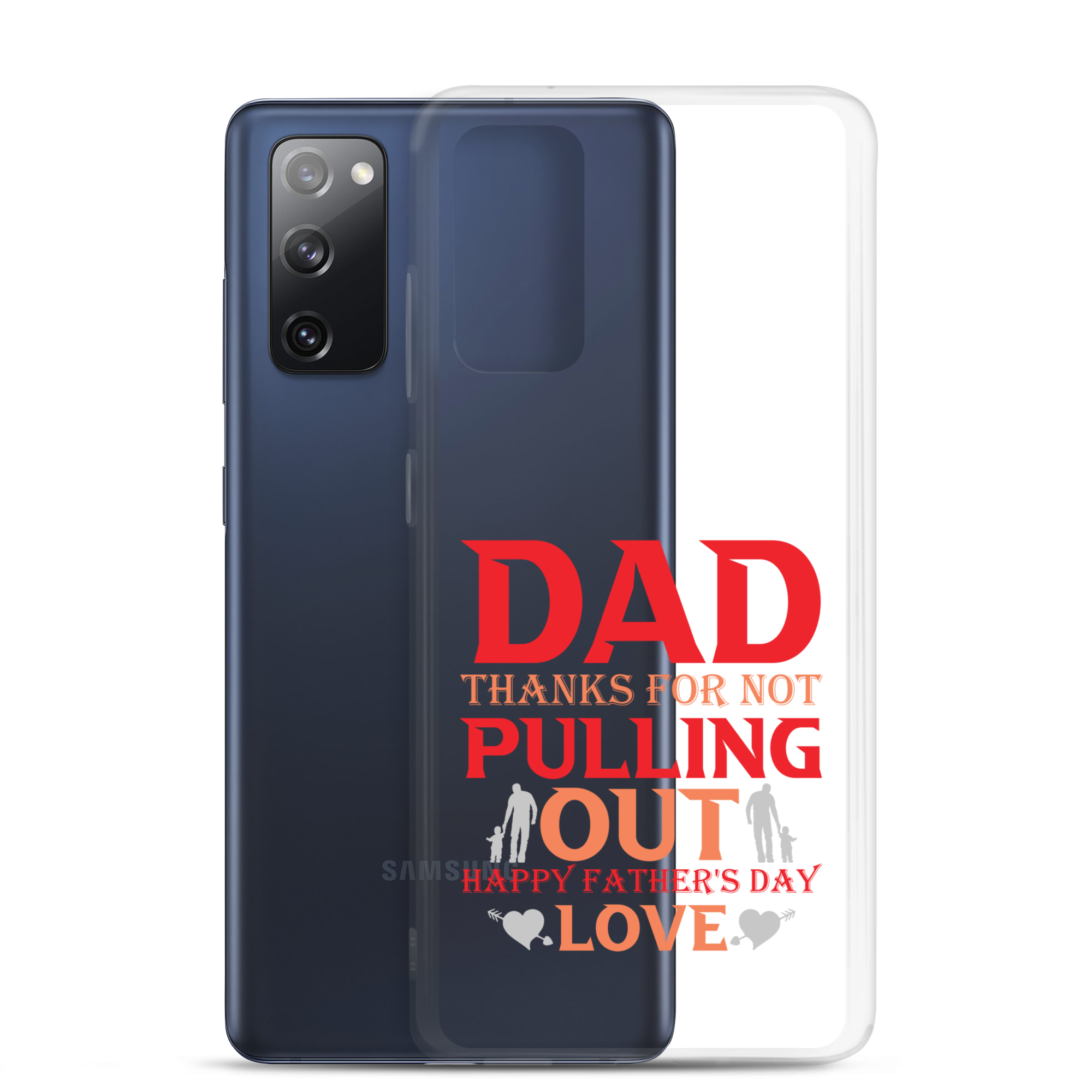 Dad Thanks For Not Pulling Out, Happy Father's Day, Love Clear Case for Samsung®