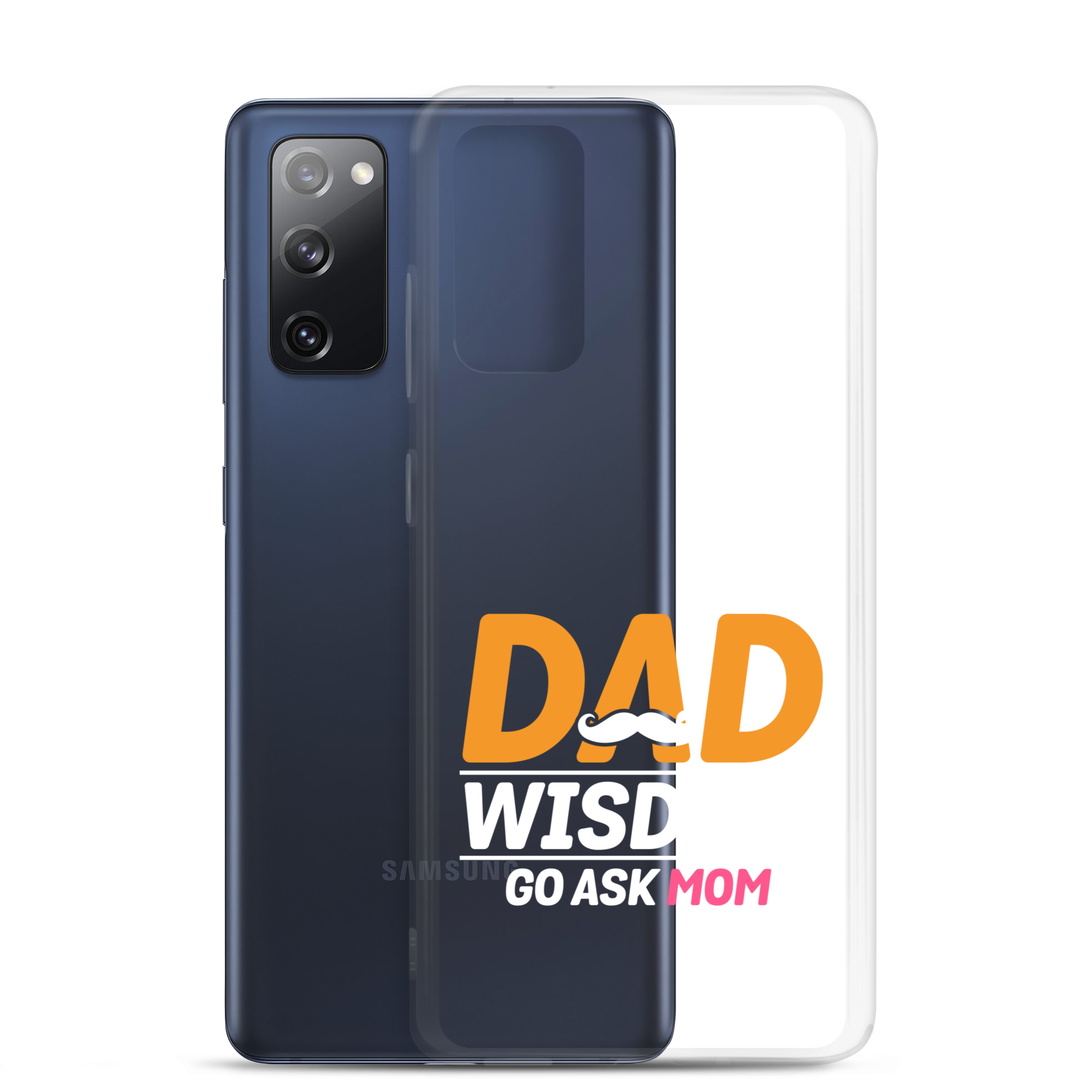 Dad Wisdom Go Ask Mom Clear Case for Samsung®