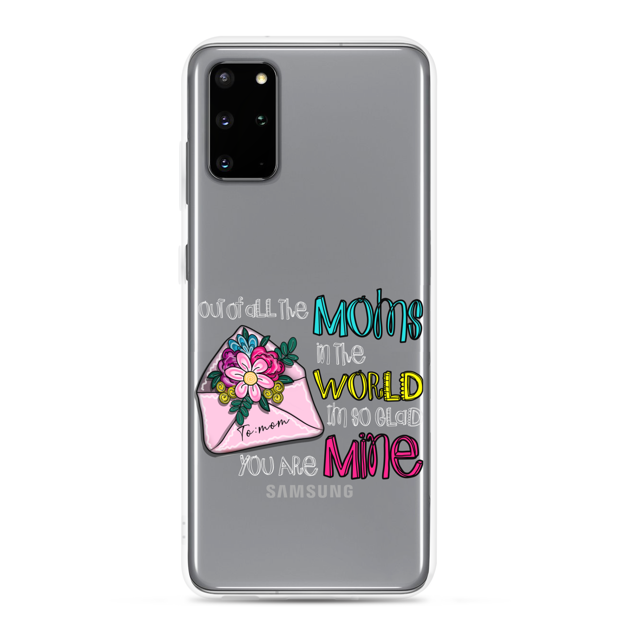 Out Of All Moms In The World I'm So Glad You Are Mine Clear Case for Samsung®