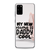 My New Name Is Daddy Cool Clear Case for Samsung®