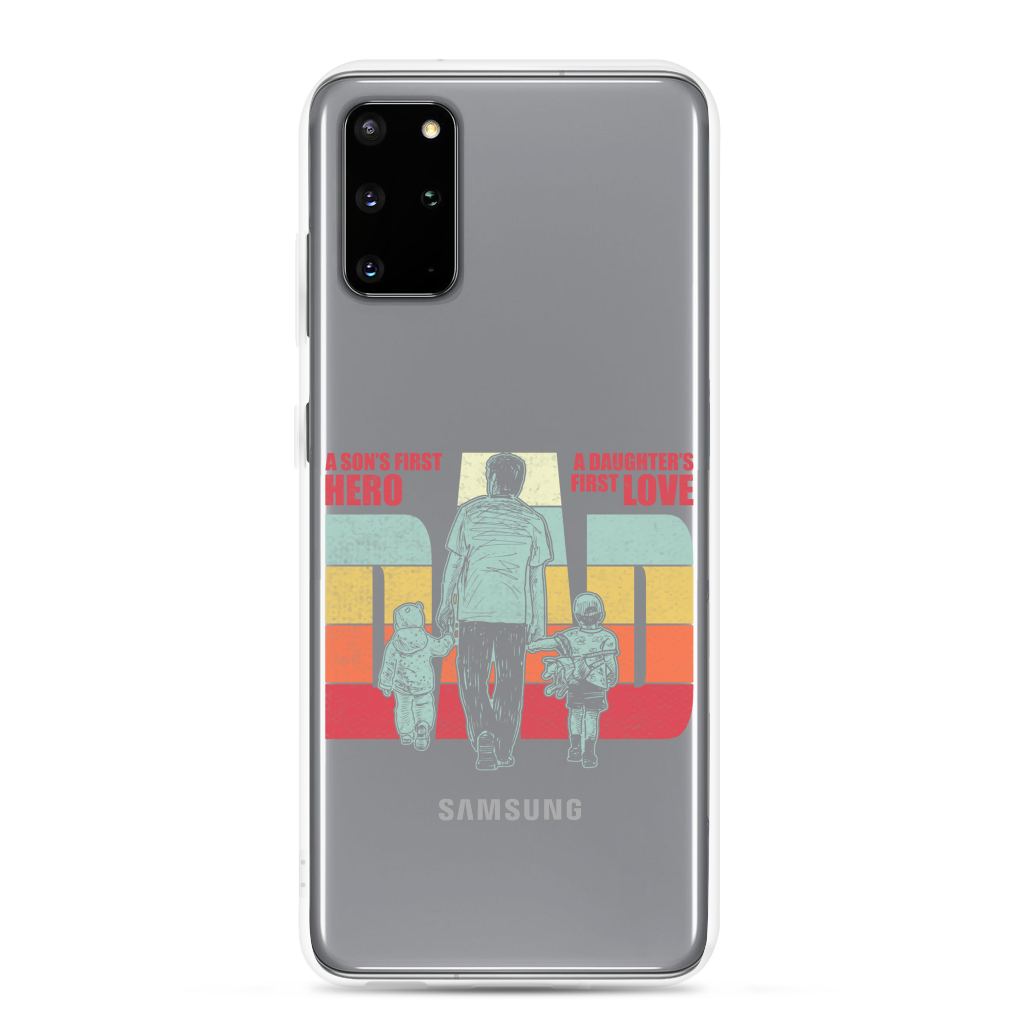 A son's First Hero A daughter's First Love Dad Clear Case for Samsung®