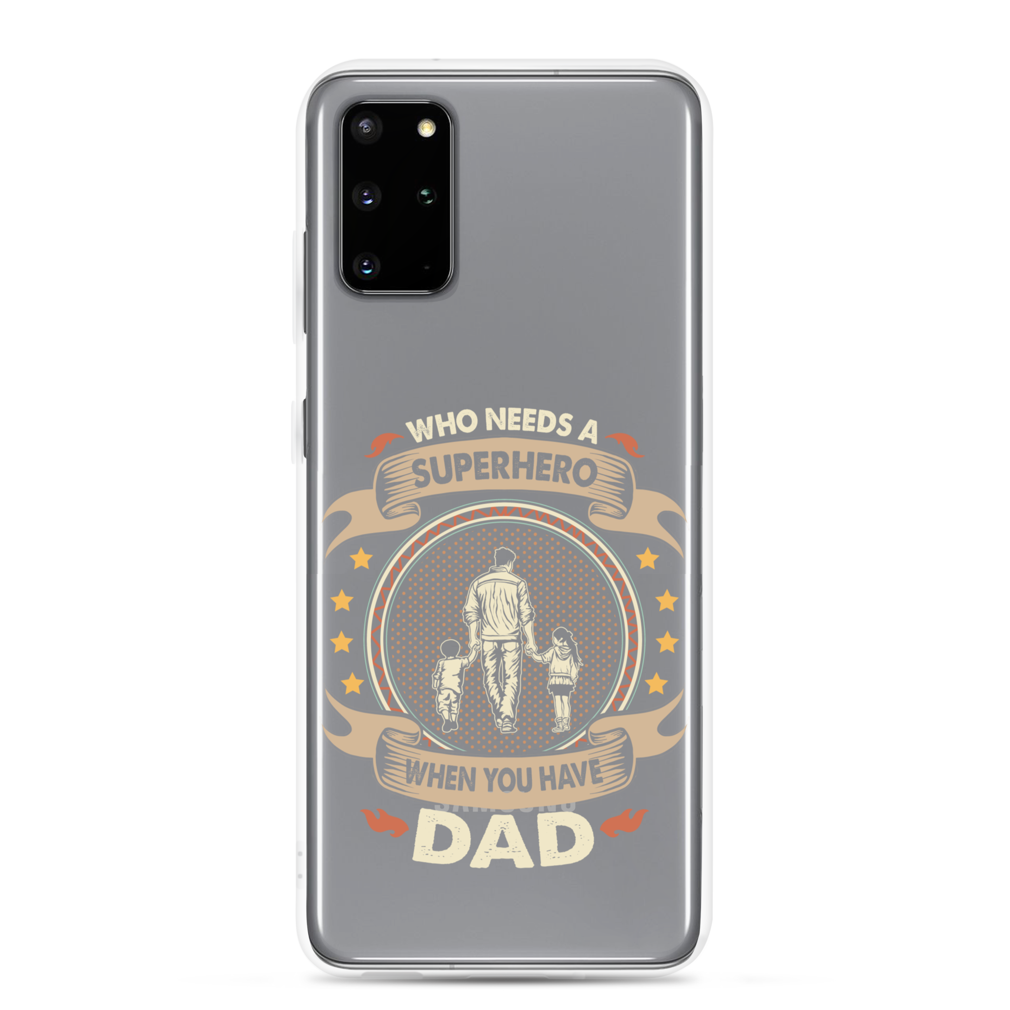 Who Needs A Superhero When You Have Dad Clear Case for Samsung®