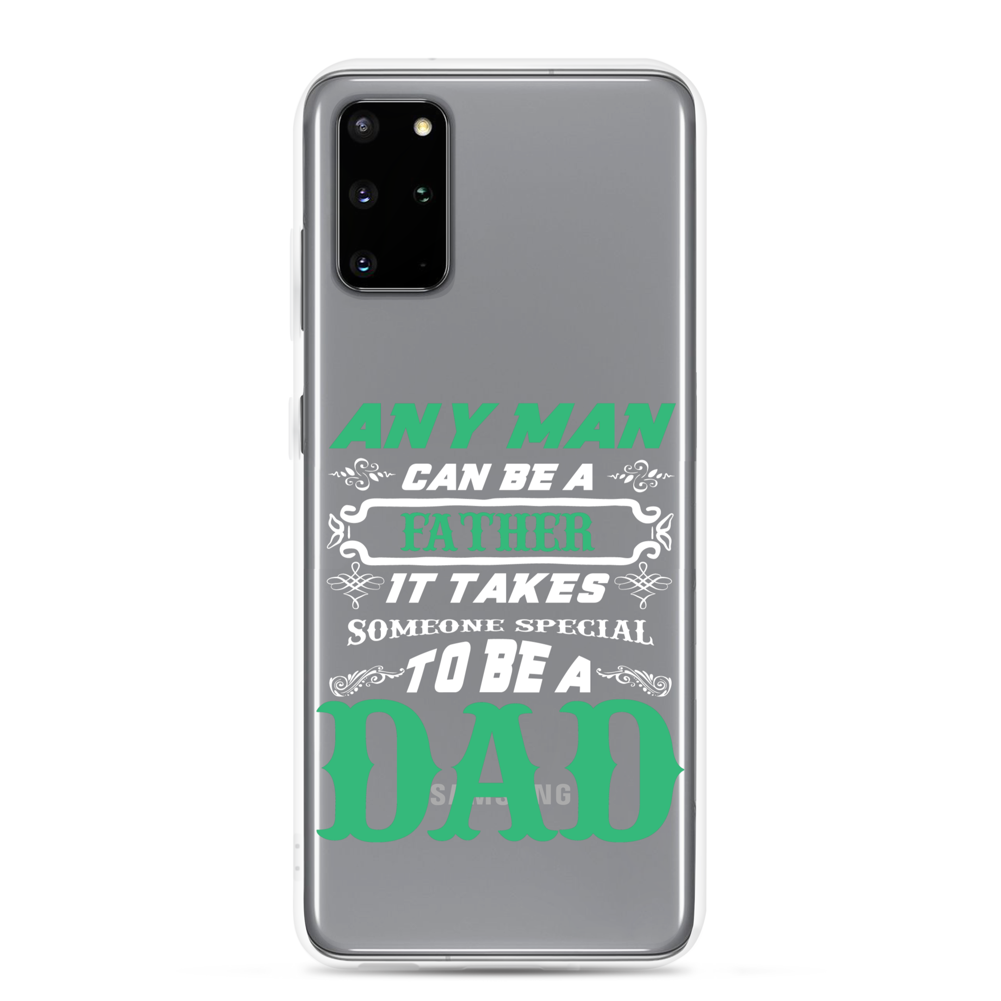 Any Man Can Be A Father It Takes Someone Special To Be A Dad Clear Case for Samsung®