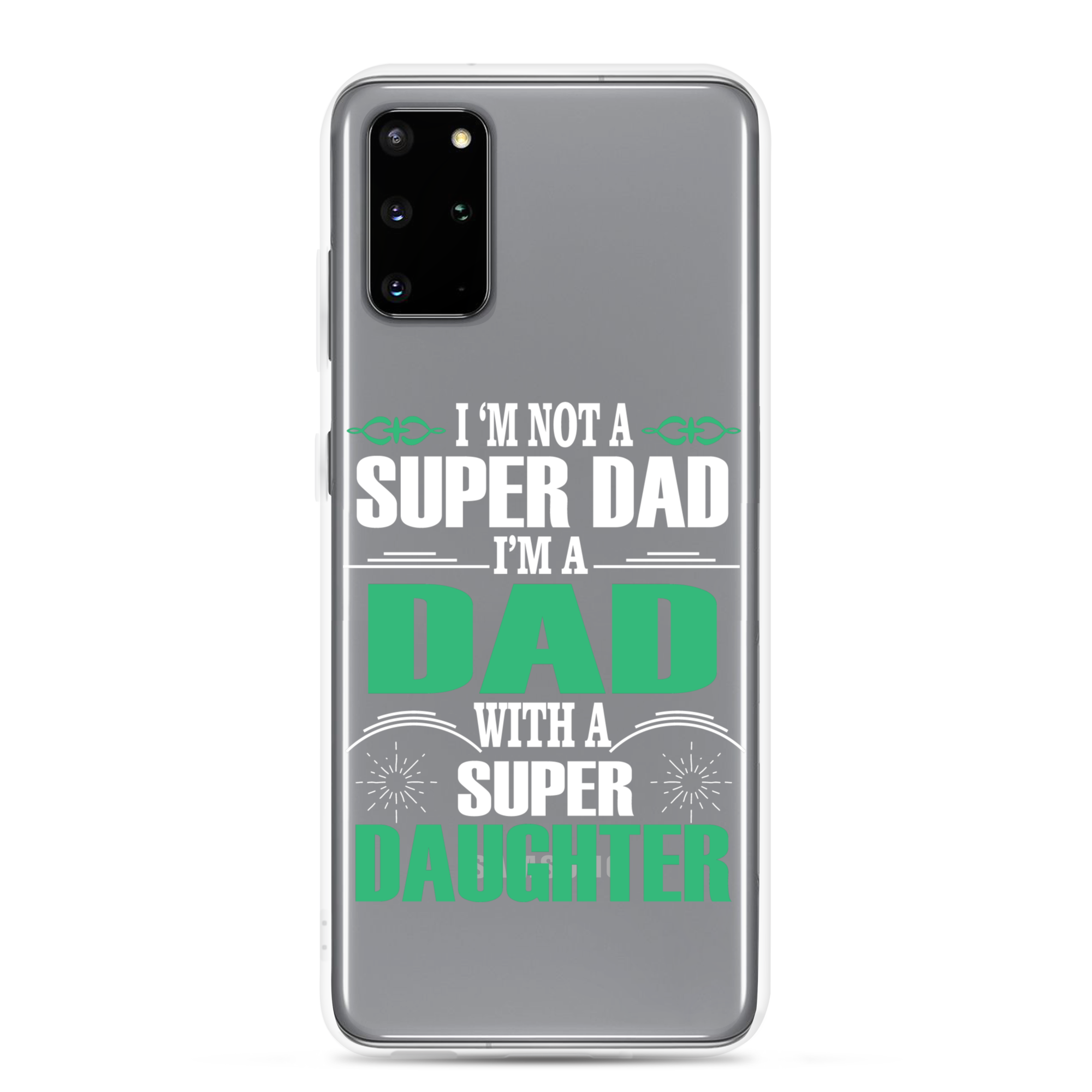 I'm Not A Super Dad I'm A Dad With A Super Daughter Clear Case for Samsung®