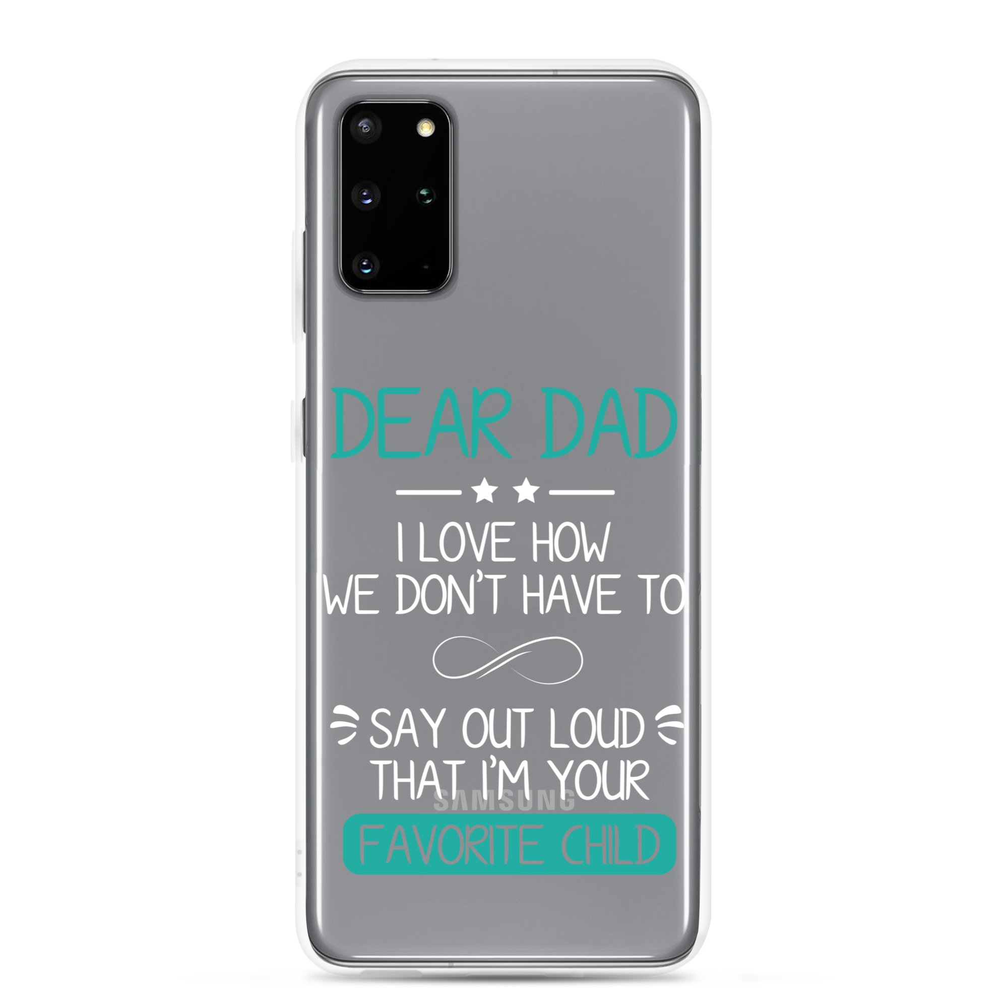 Dear Dad I Love How We Don't Have To Say Out Loud That I'm Your Favorite Child Clear Case for Samsung®