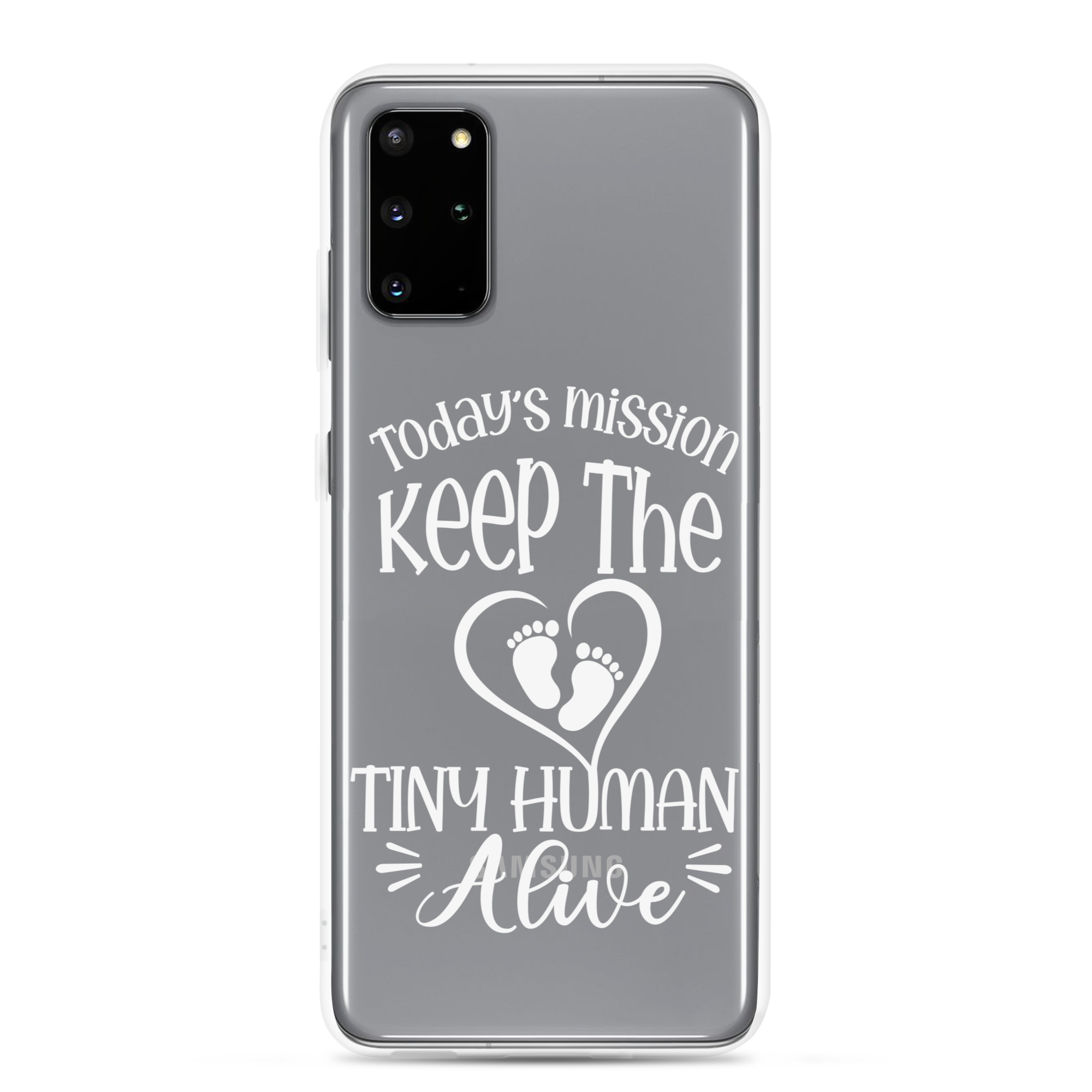 Today's Mission Keep The Tiny Human Alive Clear Case for Samsung®