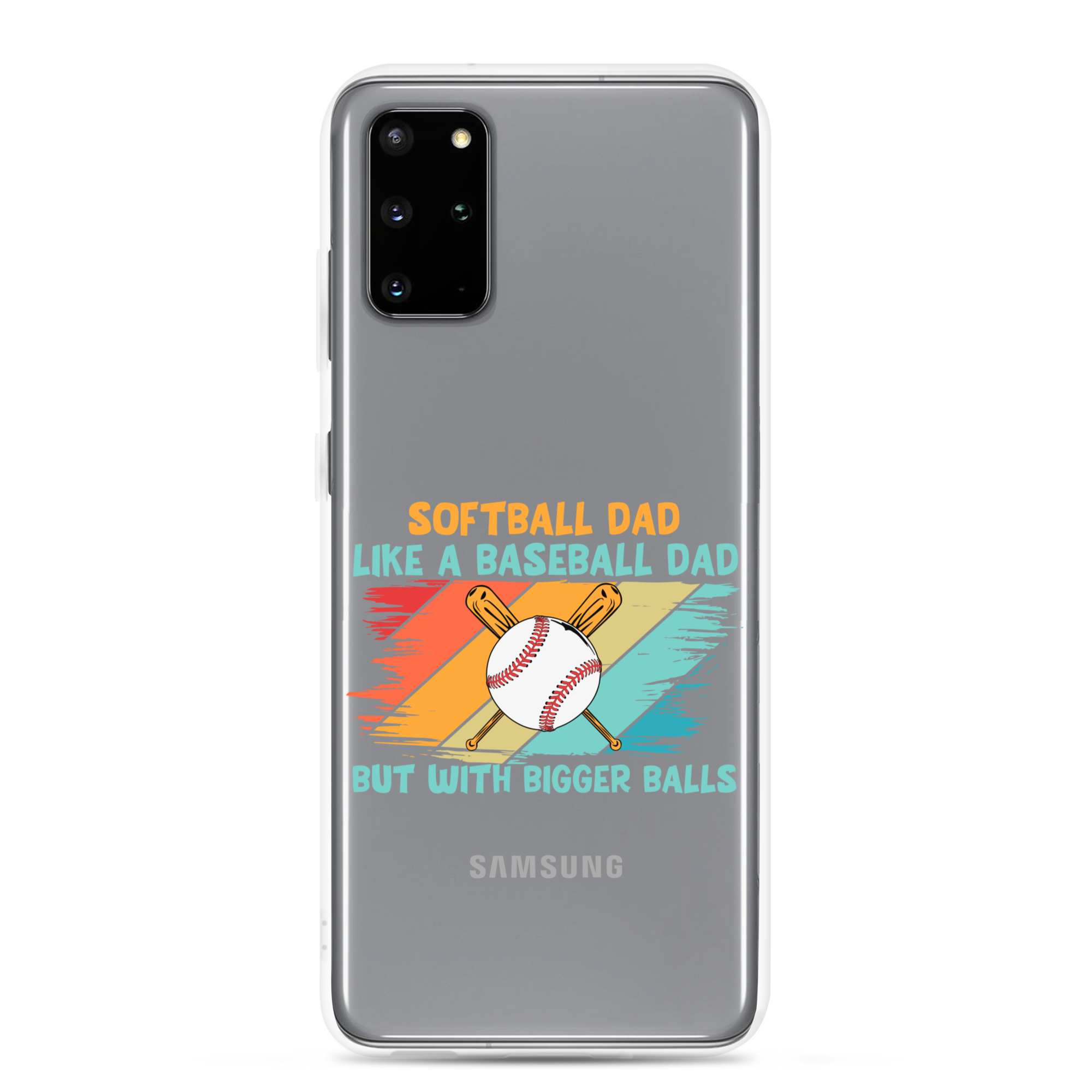 Softball Dad Like A Baseball Dad But With Bigger Balls Clear Case for Samsung®