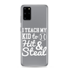 I Teach My Kid To Hit And Steal Clear Case for Samsung®