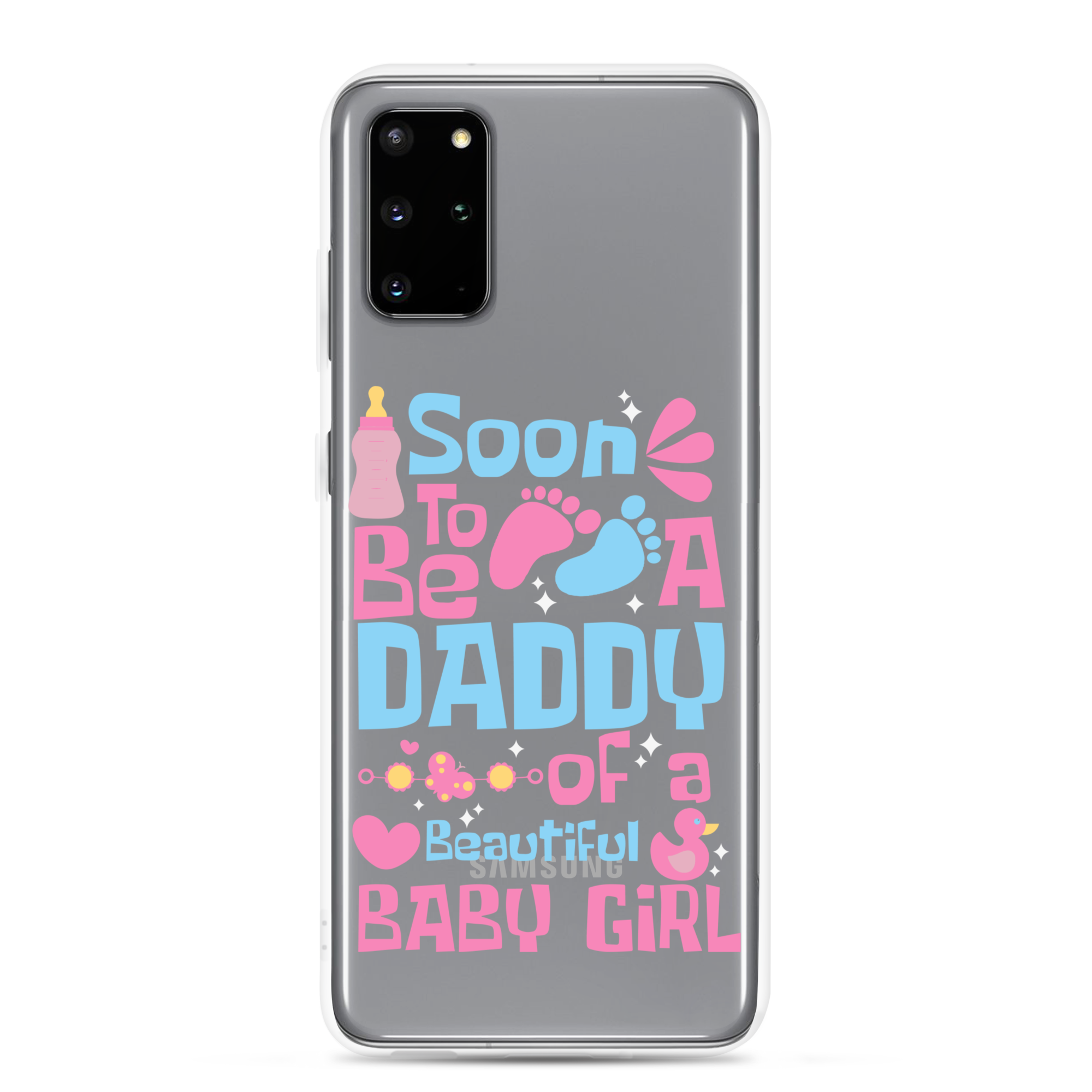 Soon To Be A Daddy Of A Beautiful Baby Girl Clear Case for Samsung®