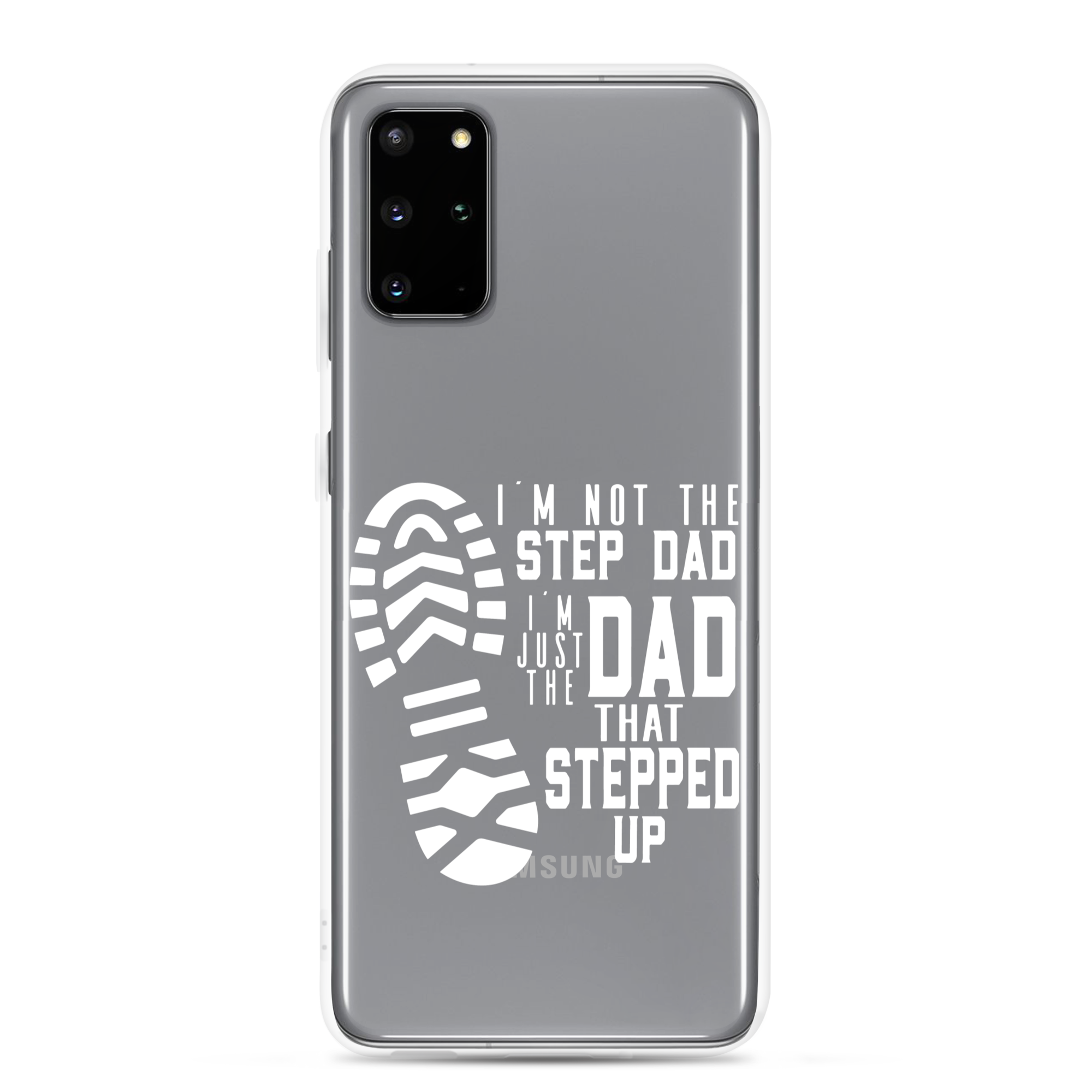 I'm Not The Step Dad I'm Just The Dad That Stepped Up Clear Case for Samsung®