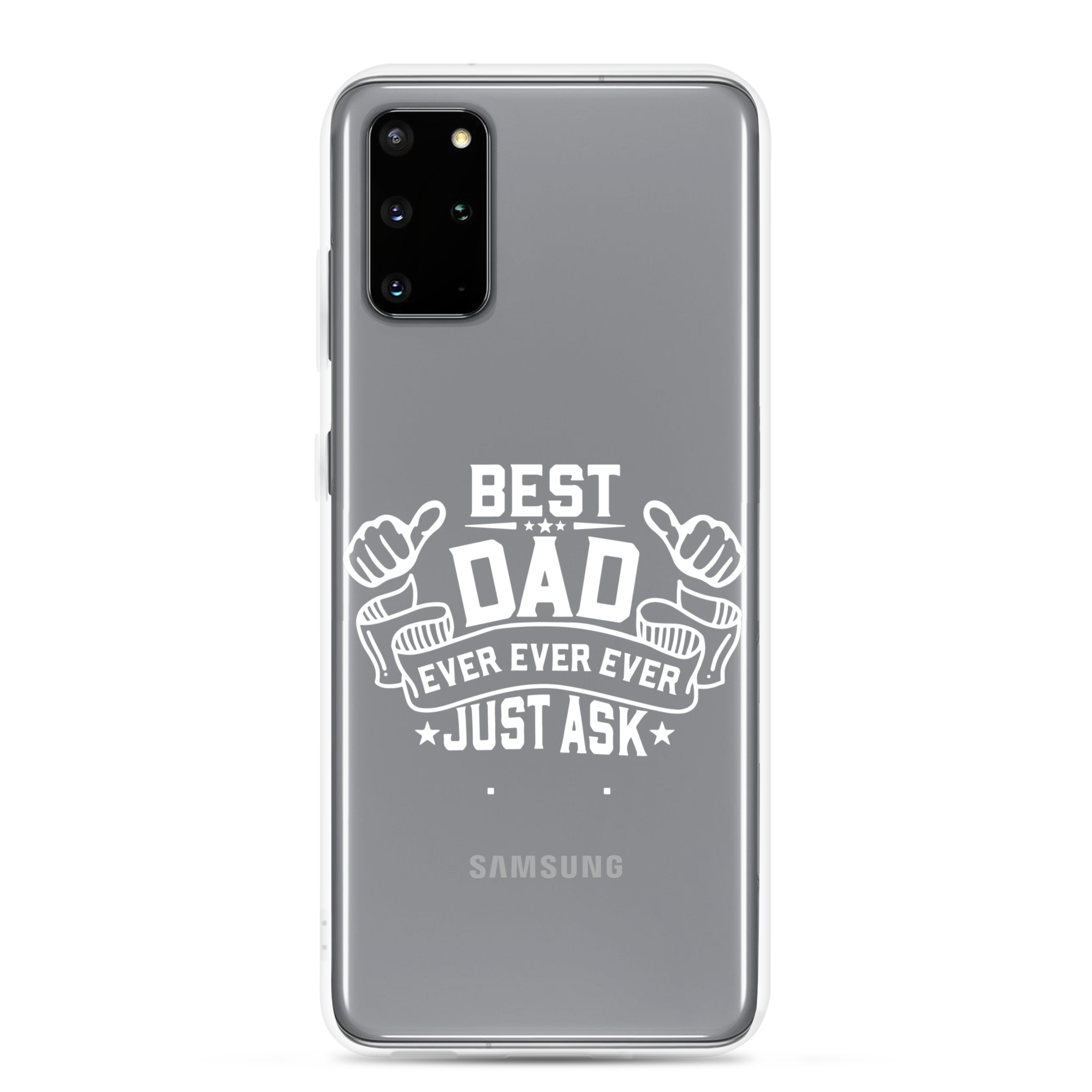 Best Dad Ever Ever Ever Just Ask Clear Case for Samsung®