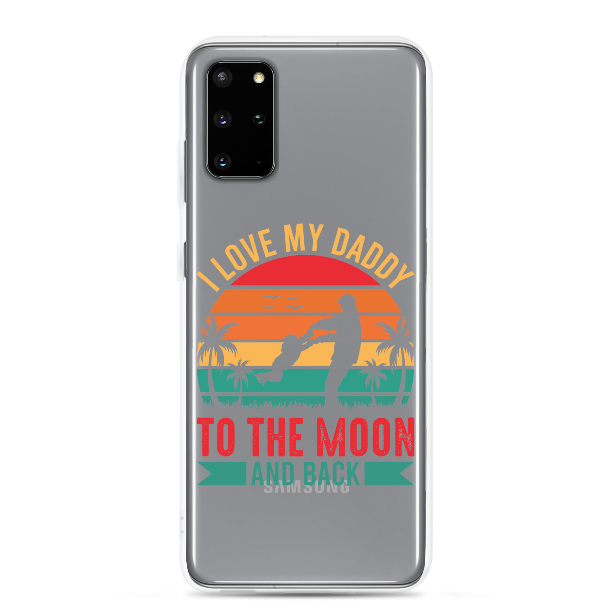 I Love My Daddy To The Moon And Back Clear Case for Samsung®