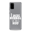 I Was Normal ! Kid Ago Clear Case for Samsung®