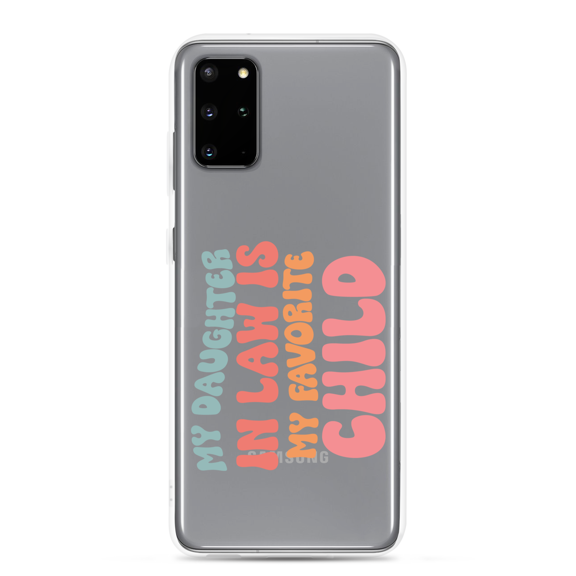 My Daughter-In-Law Is My Favorite Child Clear Case for Samsung®