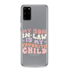 My Son-In-Law Is My Favorite Child Clear Case for Samsung®