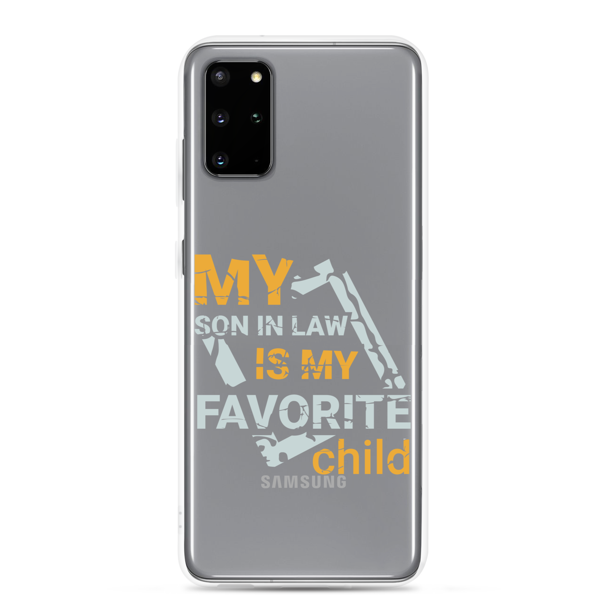 My Son-In-Law Is My Favorite Child Clear Case for Samsung®