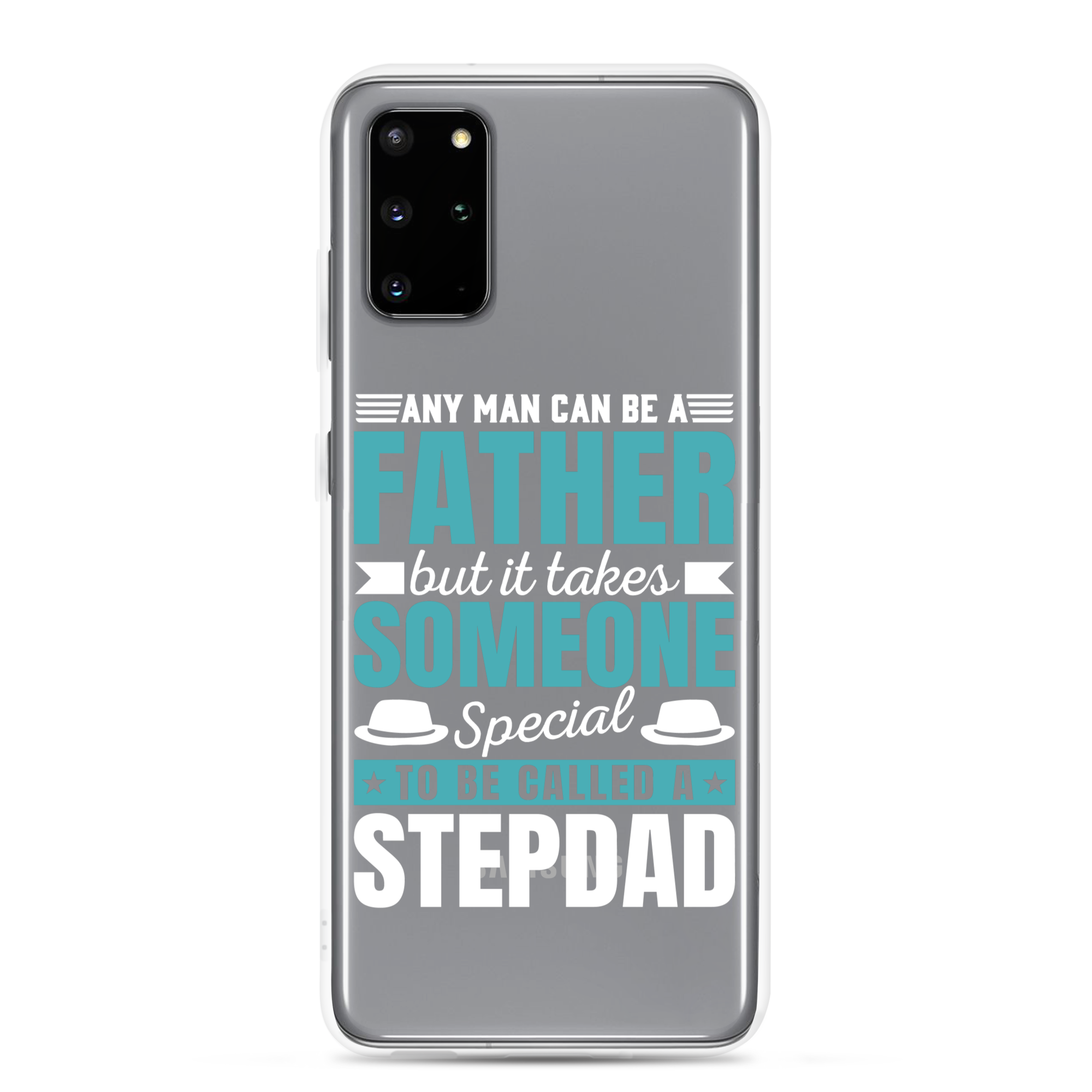 Any Man Can Be Father But It Takes Someone Special To Be Called A Stepdad Clear Case for Samsung®