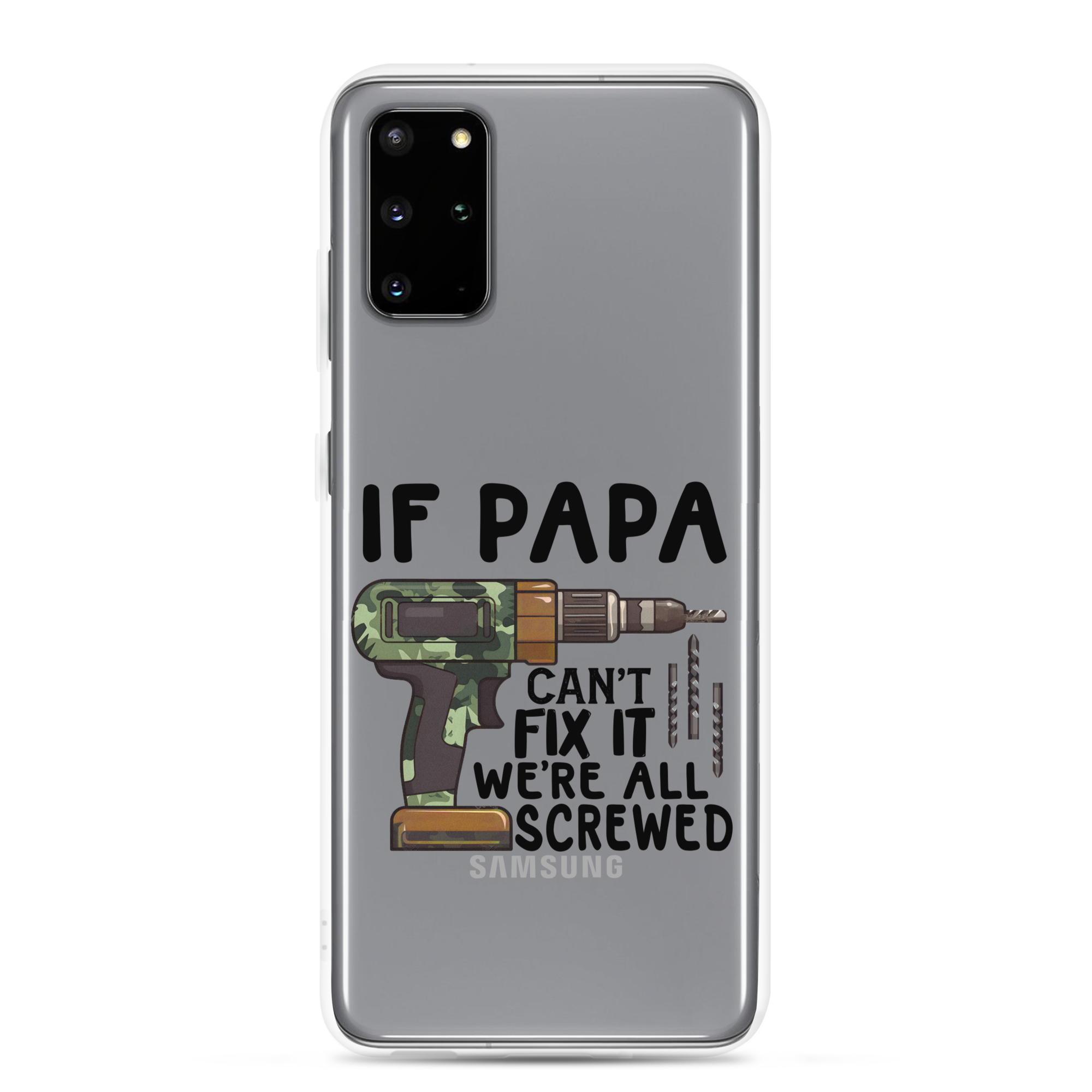 If Papa Can't Fix It We're All Screwed Clear Case for Samsung®