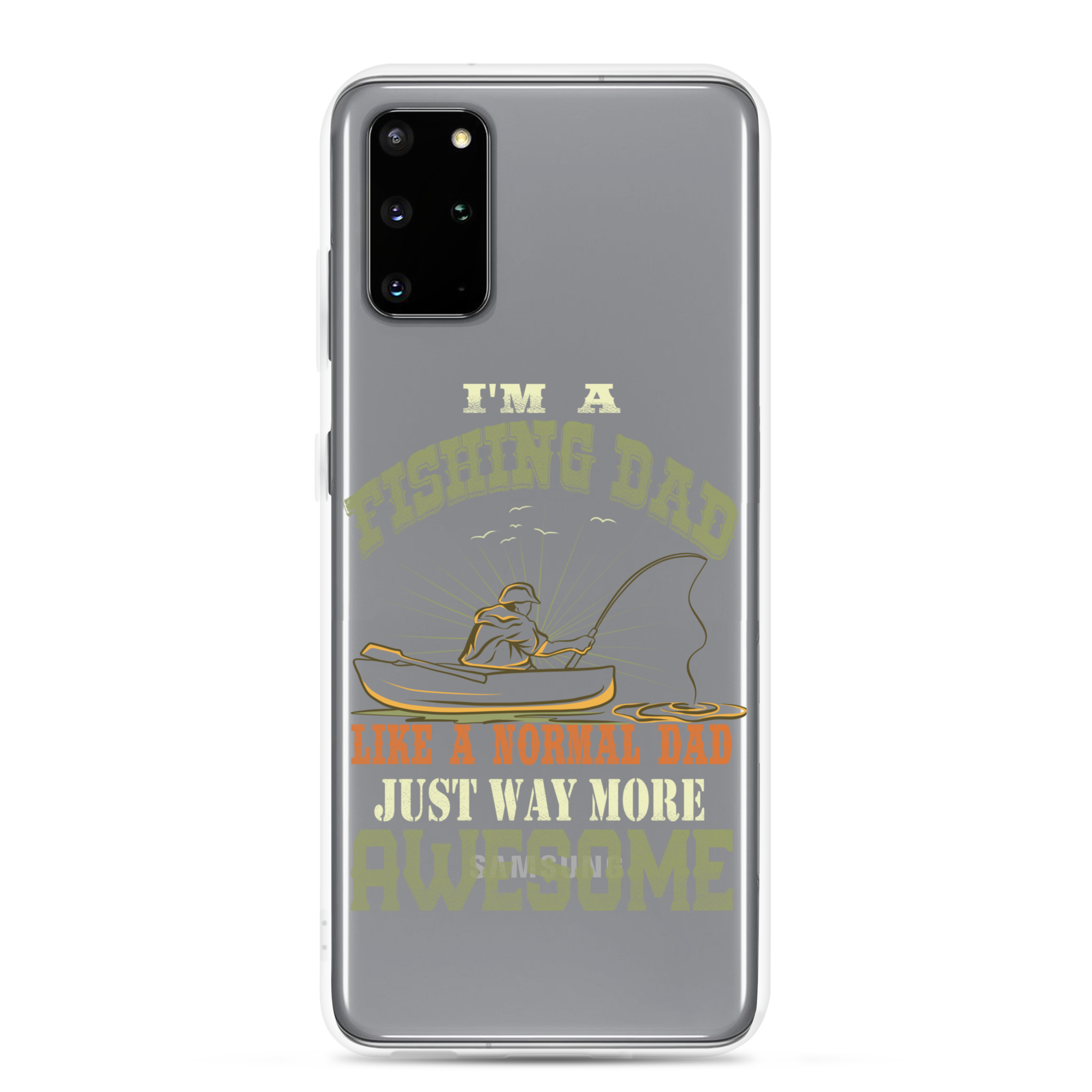 I'm A Fishing Dad A Normal Dad Just Way More Awesome Clear Case for Samsung®