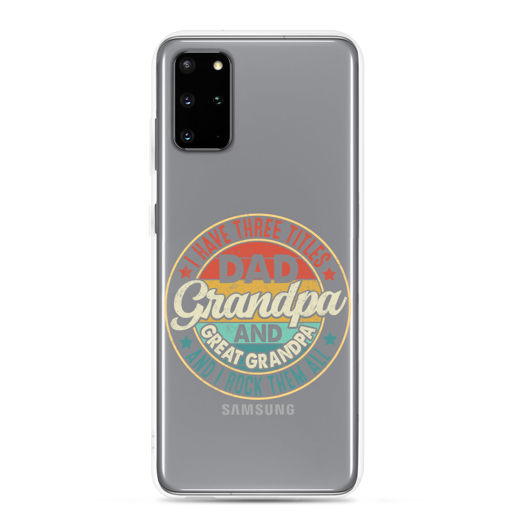 I Have Three Titles Dad Grandpa And Great Grandpa And I Rock Them All Clear Case for Samsung®