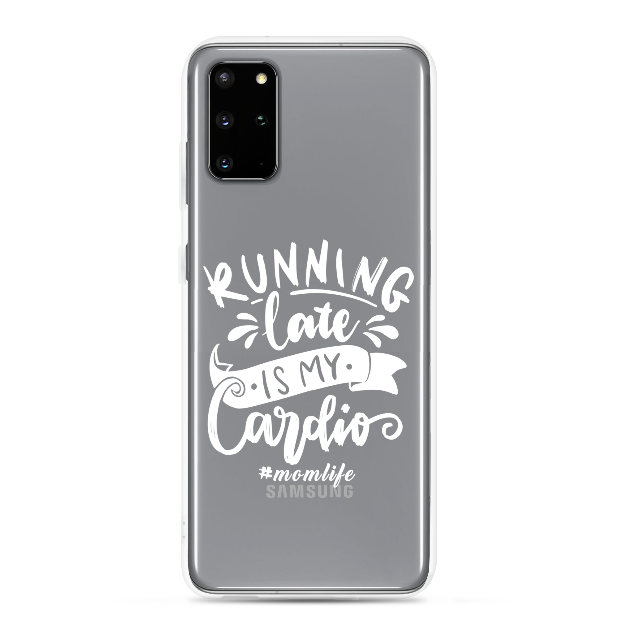 Running Late Is My Cardio #Momlife Clear Case for Samsung®