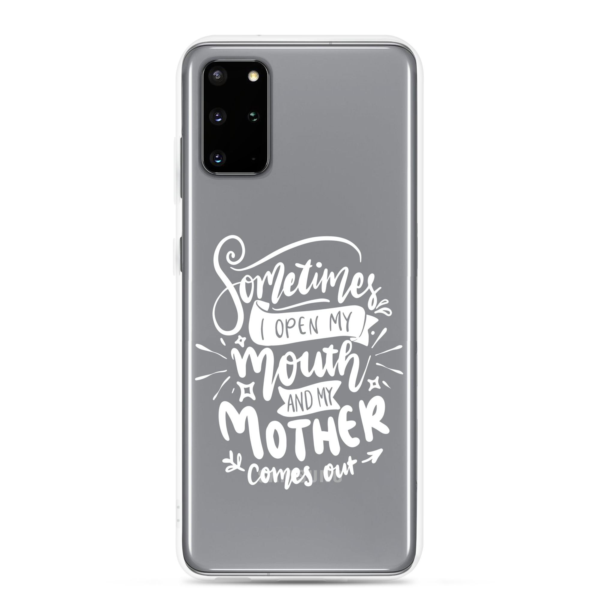 Sometimes I Open My Mouth And My Mom Comes Out Clear Case for Samsung®