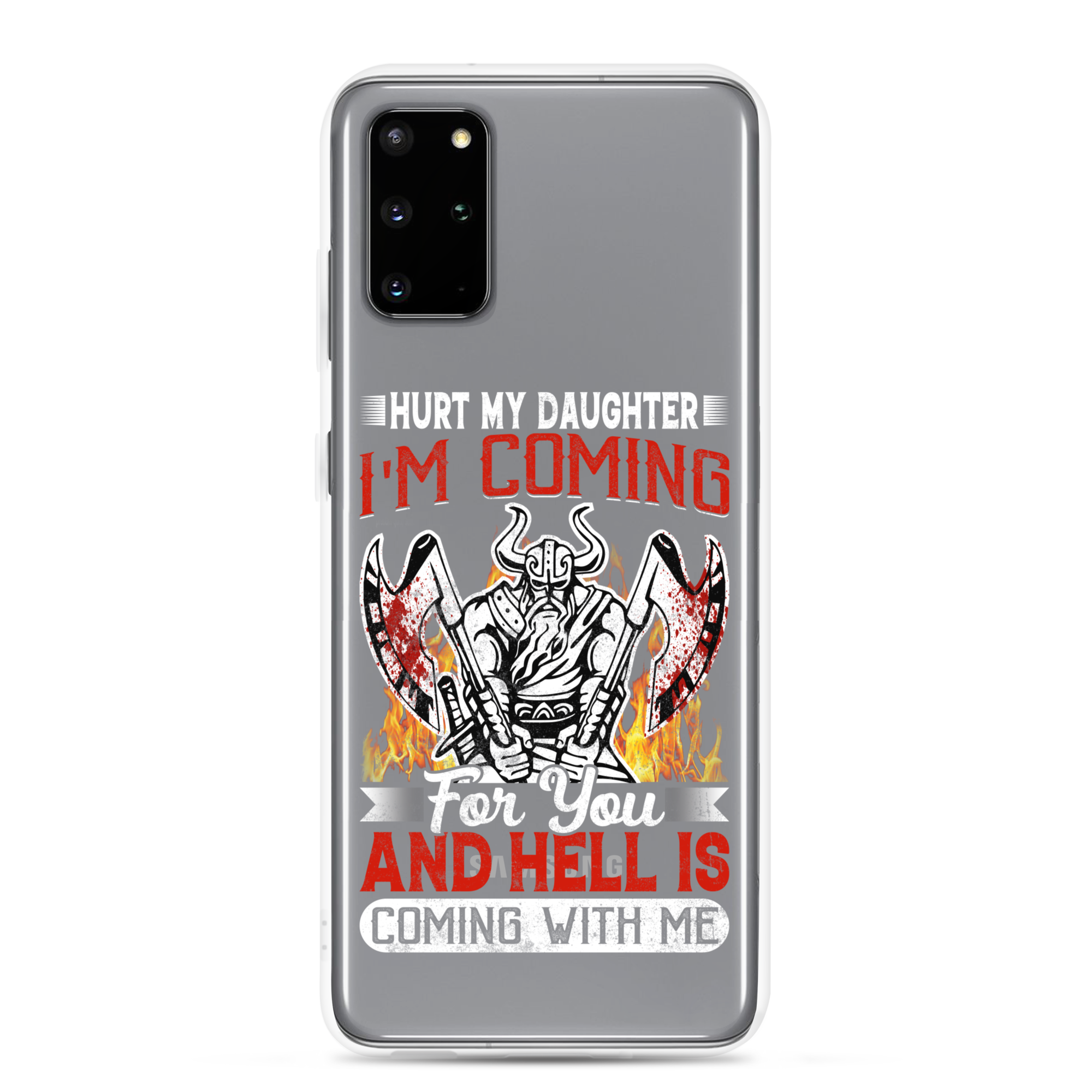 Hurt My Daughter I'm Coming For You And Hell Is Coming With Me Clear Case for Samsung®