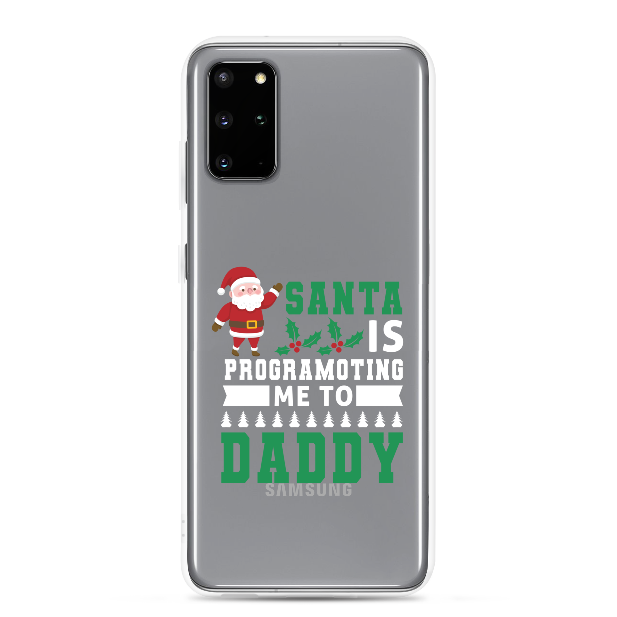 Santa Is Programoting Me To Daddy Clear Case for Samsung®