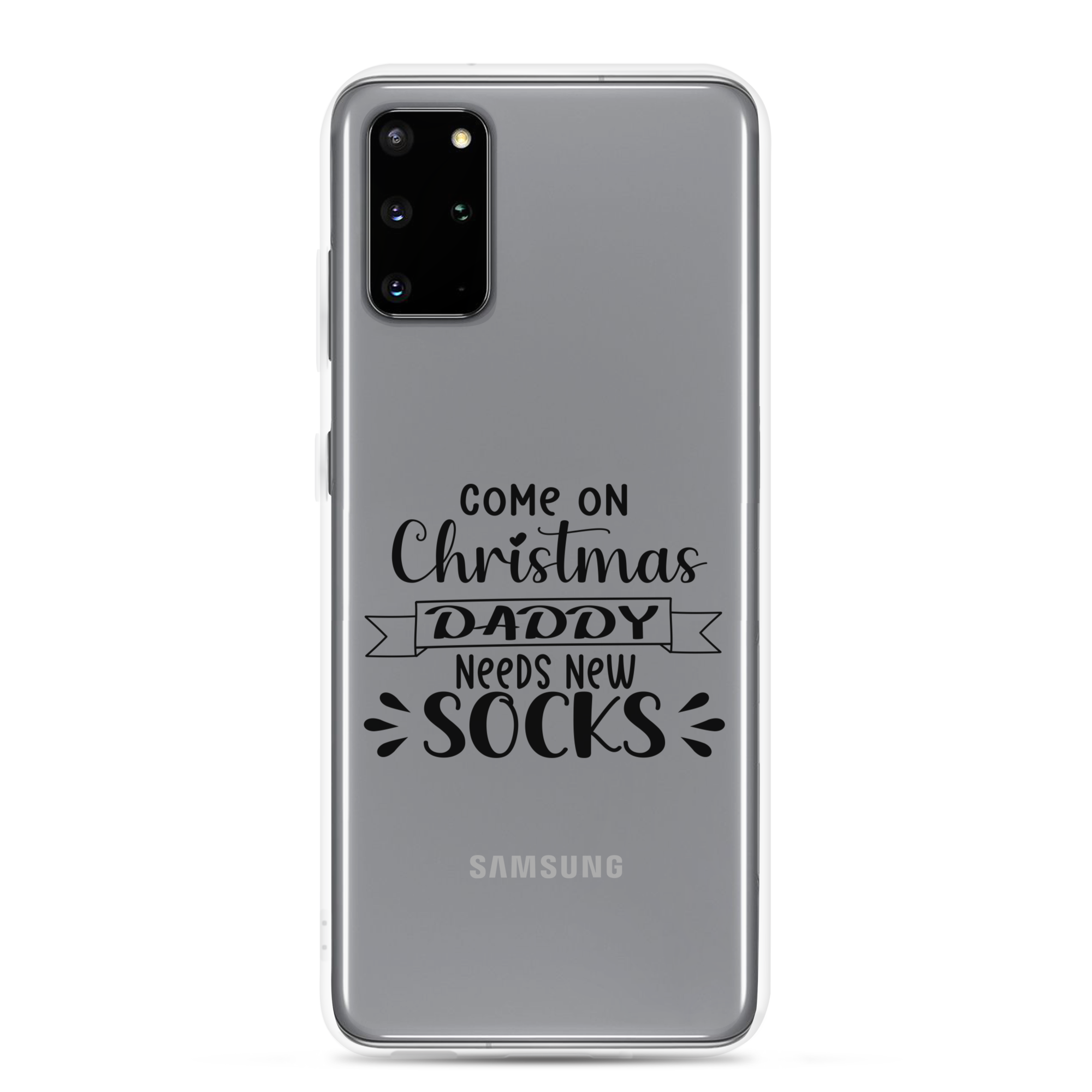 Come On Christmas Daddy Needs New Socks Clear Case for Samsung®