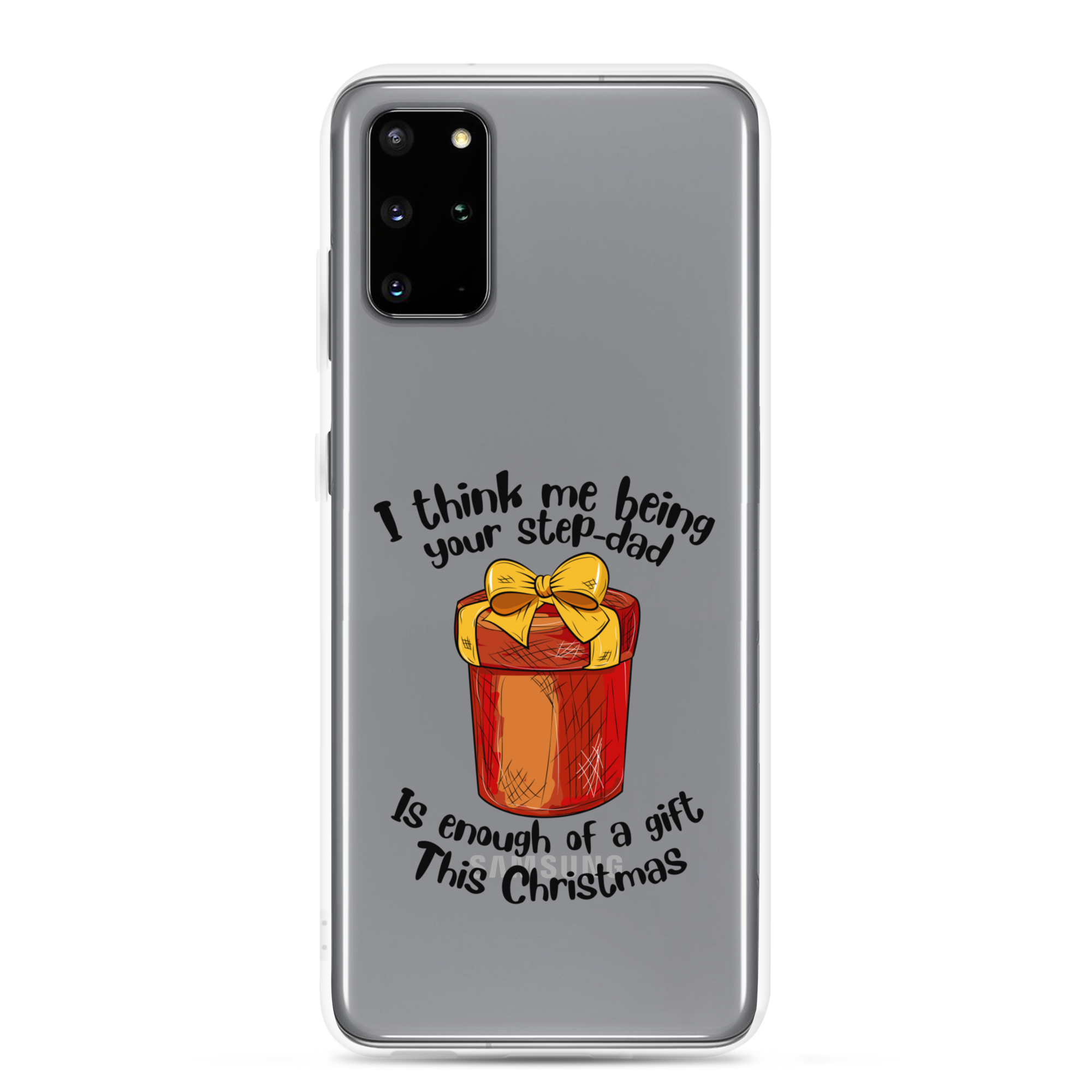 I Think Me Being Your Step Dad Is Enough Of A Gift This Christmas Clear Case for Samsung®