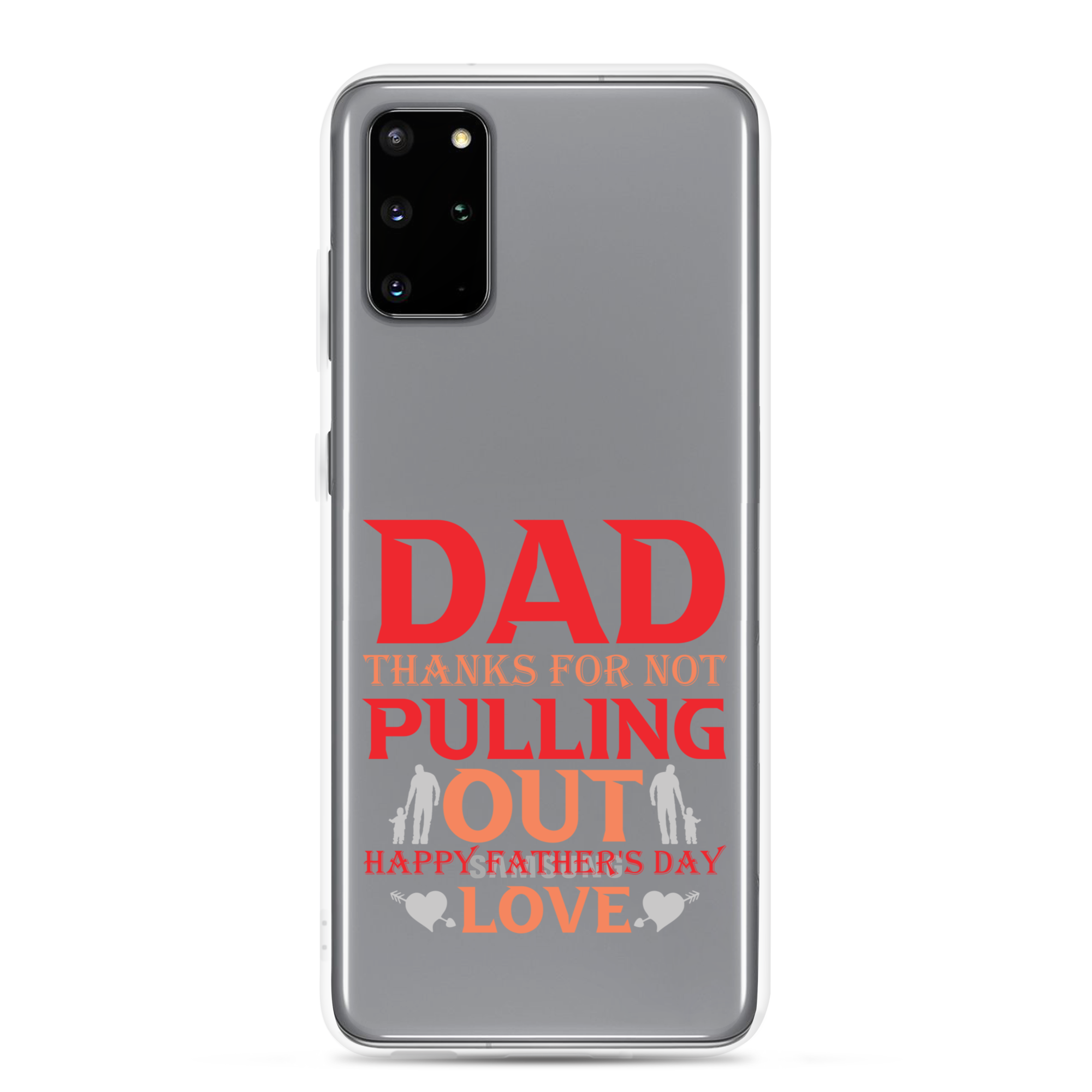 Dad Thanks For Not Pulling Out, Happy Father's Day, Love Clear Case for Samsung®