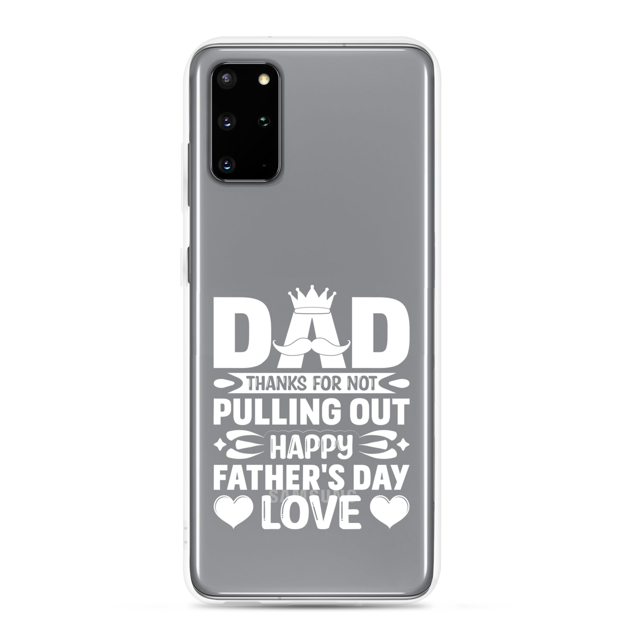 Dad Thanks For Not Pulling Out, Happy Father's Day, Love Clear Case for Samsung®