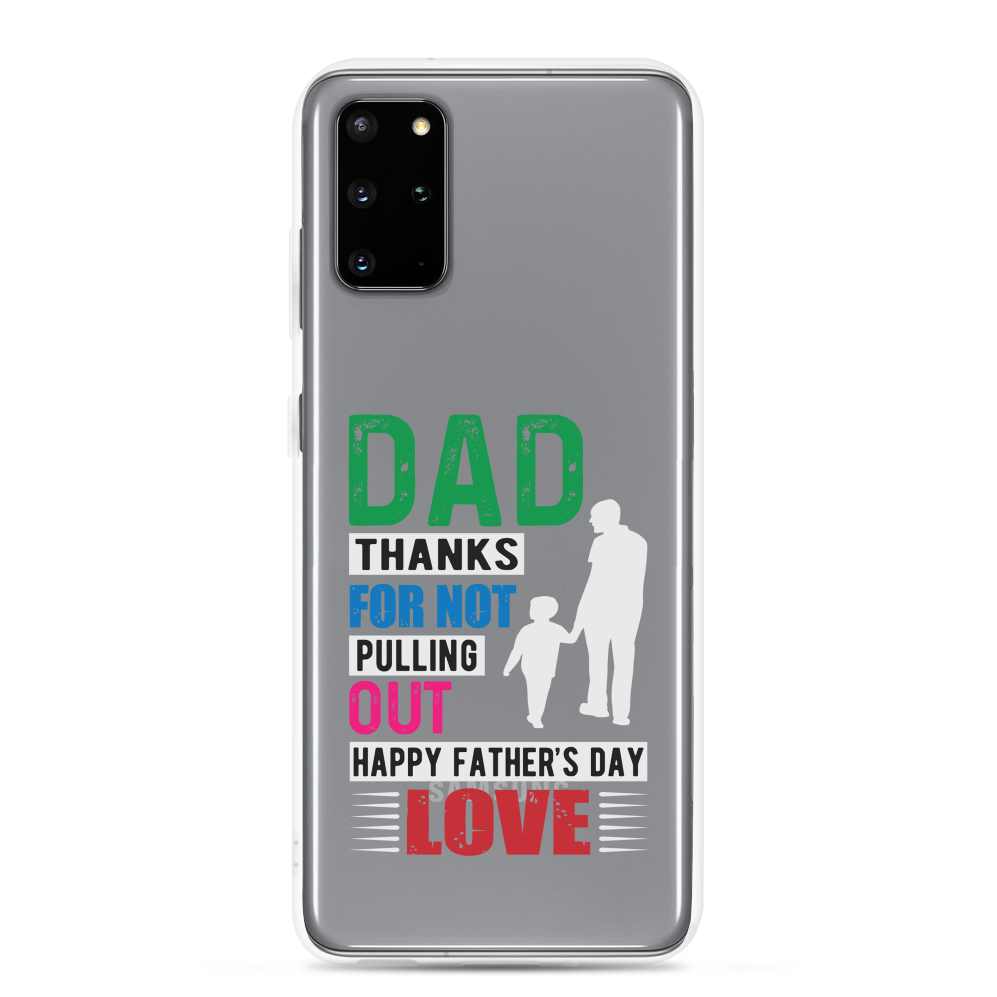 Dad Thanks For Not Pulling Out, Happy Father's Day, Love Clear Case for Samsung®