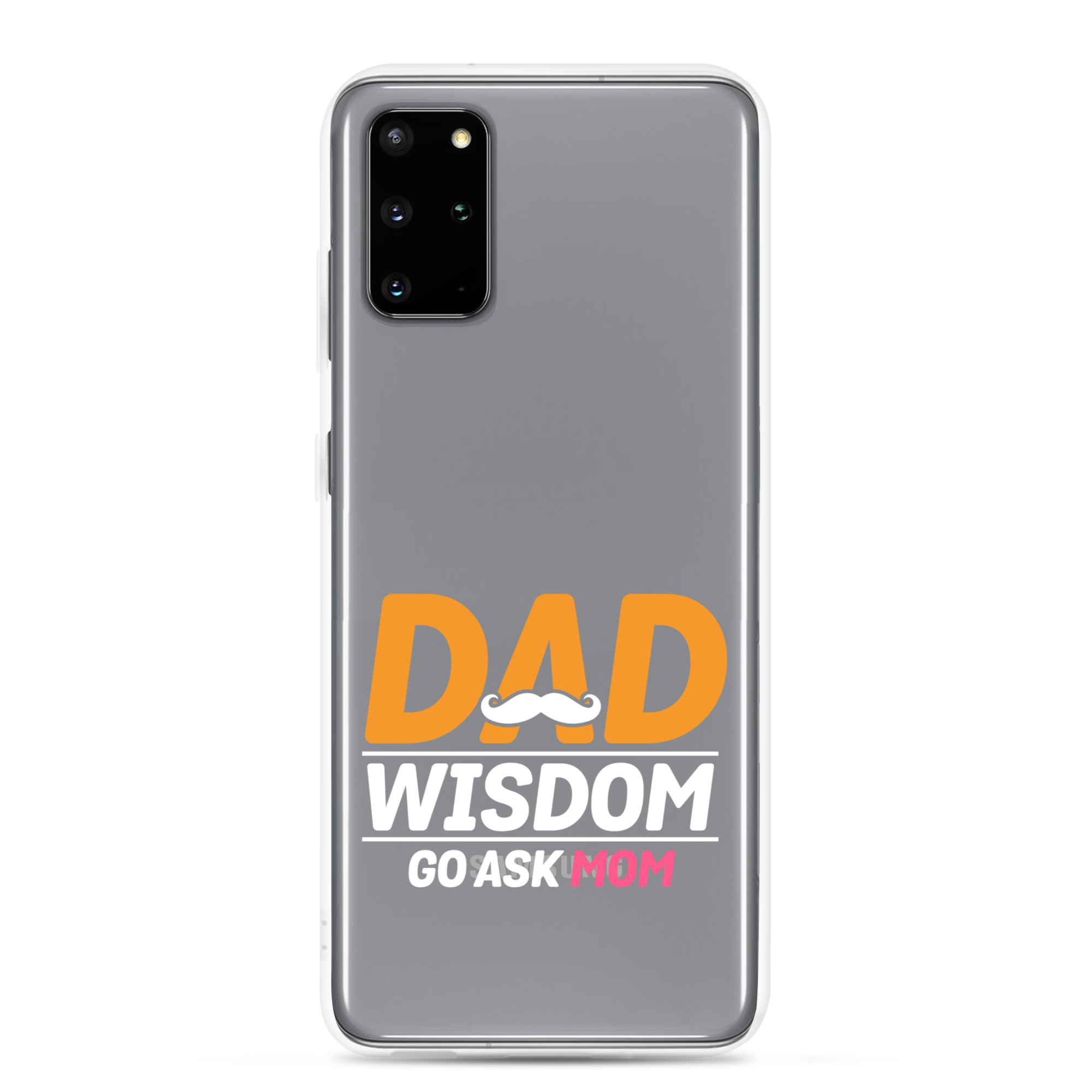 Dad Wisdom Go Ask Mom Clear Case for Samsung®