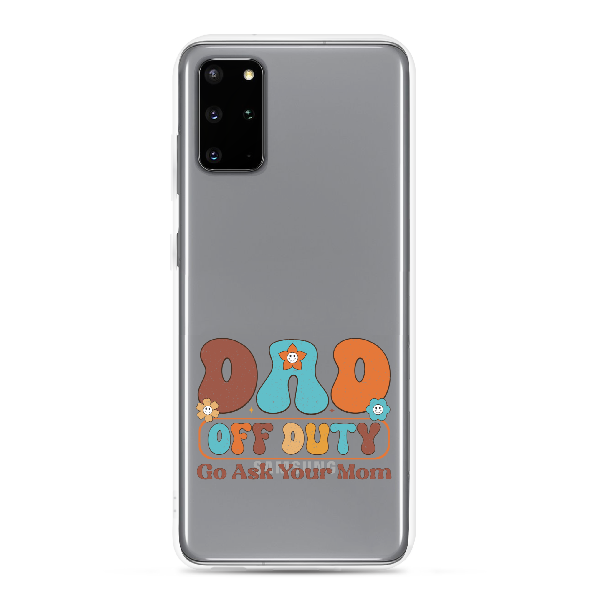 Dad Off Duty Go Ask Mom Clear Case for Samsung®