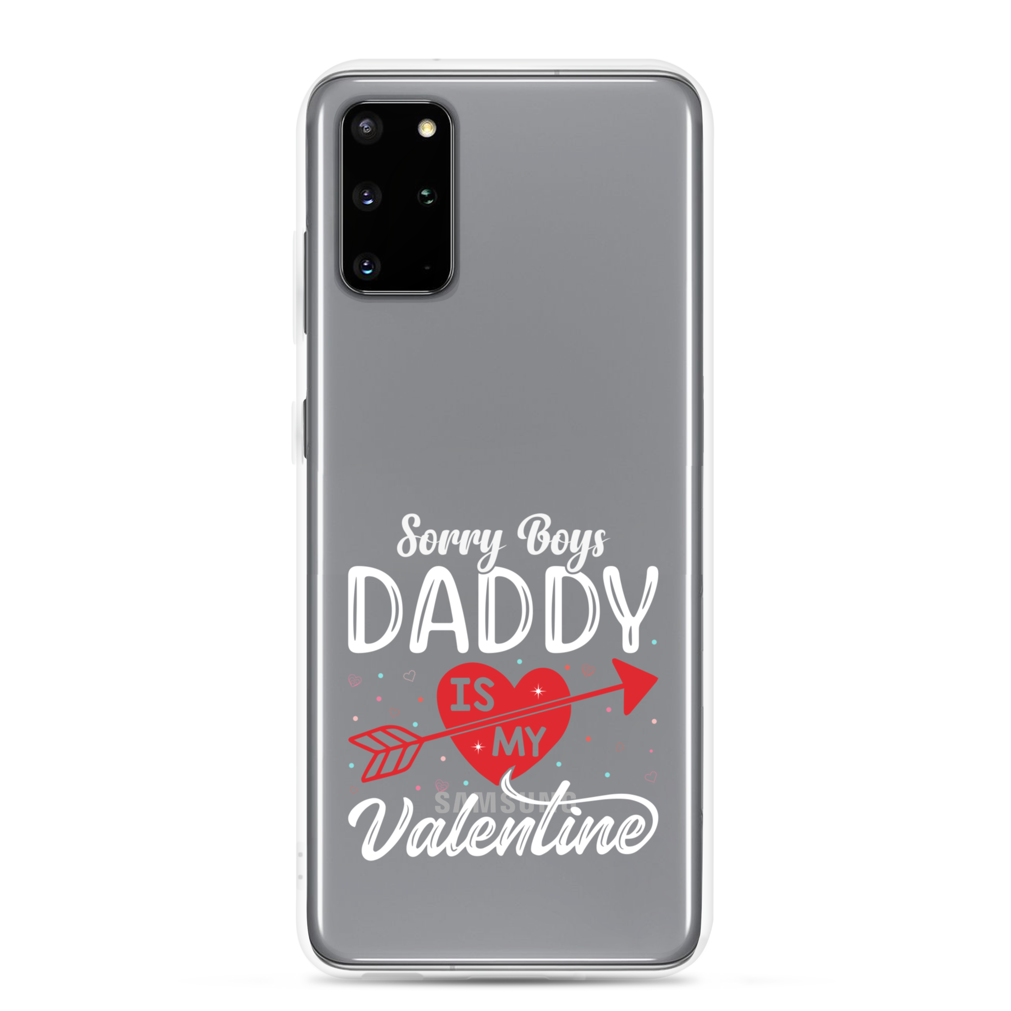 Sorry Boys Daddy Is My Valentine Clear Case for Samsung®