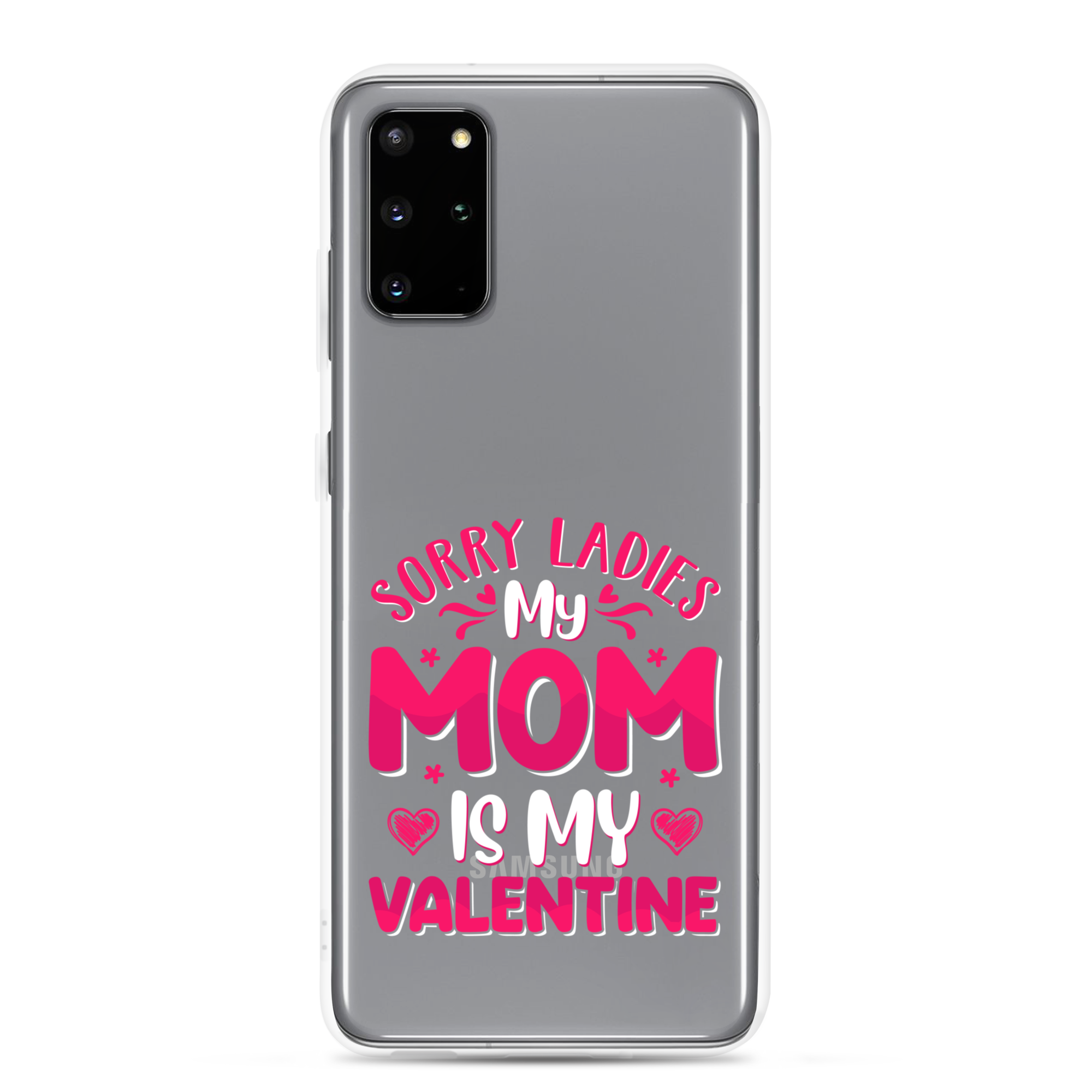 Sorry Ladies, My Mom Is My Valentine Clear Case for Samsung®