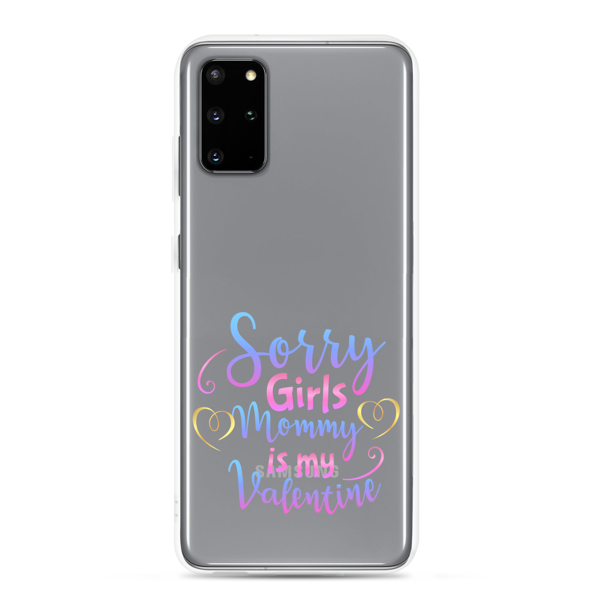 Sorry Girls Mommy Is My Valentine Clear Case for Samsung®