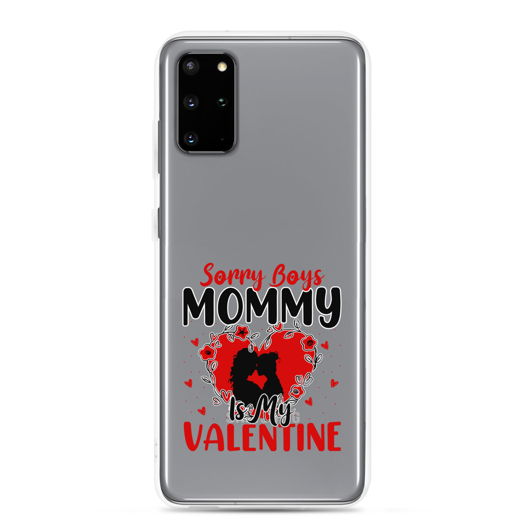 Sorry Boys Mommy Is My Valentine Clear Case for Samsung®