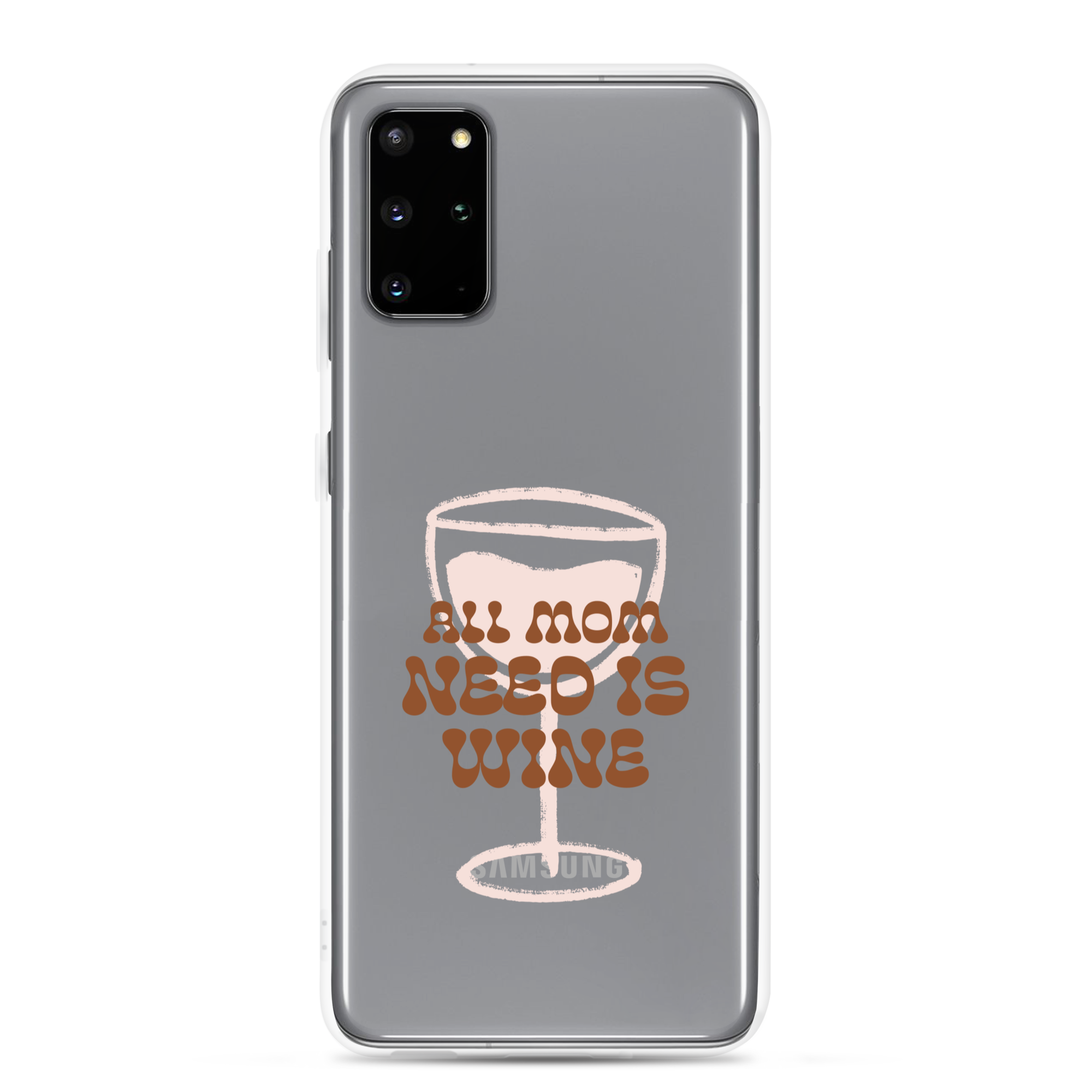 All Mom Need Is Wine Clear Case for Samsung®