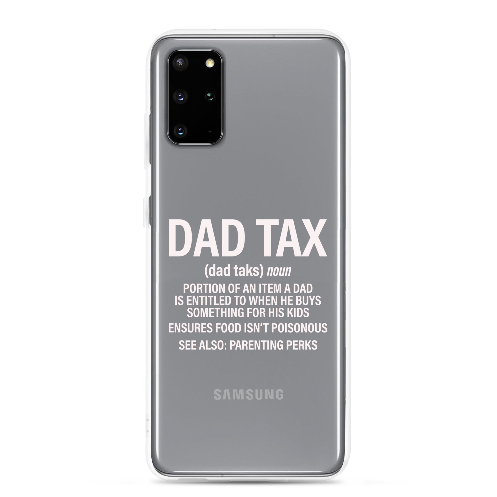 Dad Tax  Portion Of An Item A Dad Is Entitled To Clear Case for Samsung®