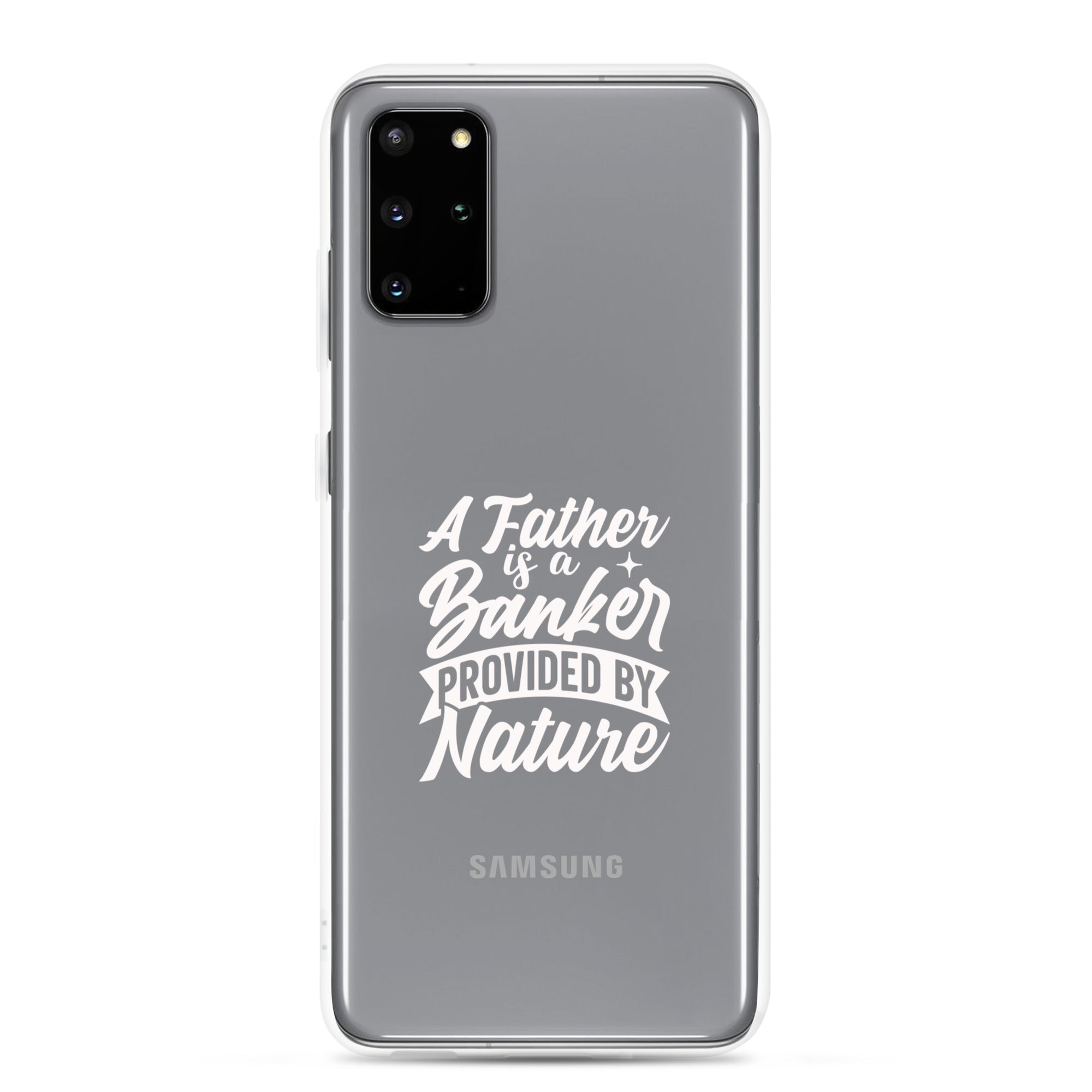 A Father Is A Banker Provided By Nature Clear Case for Samsung®